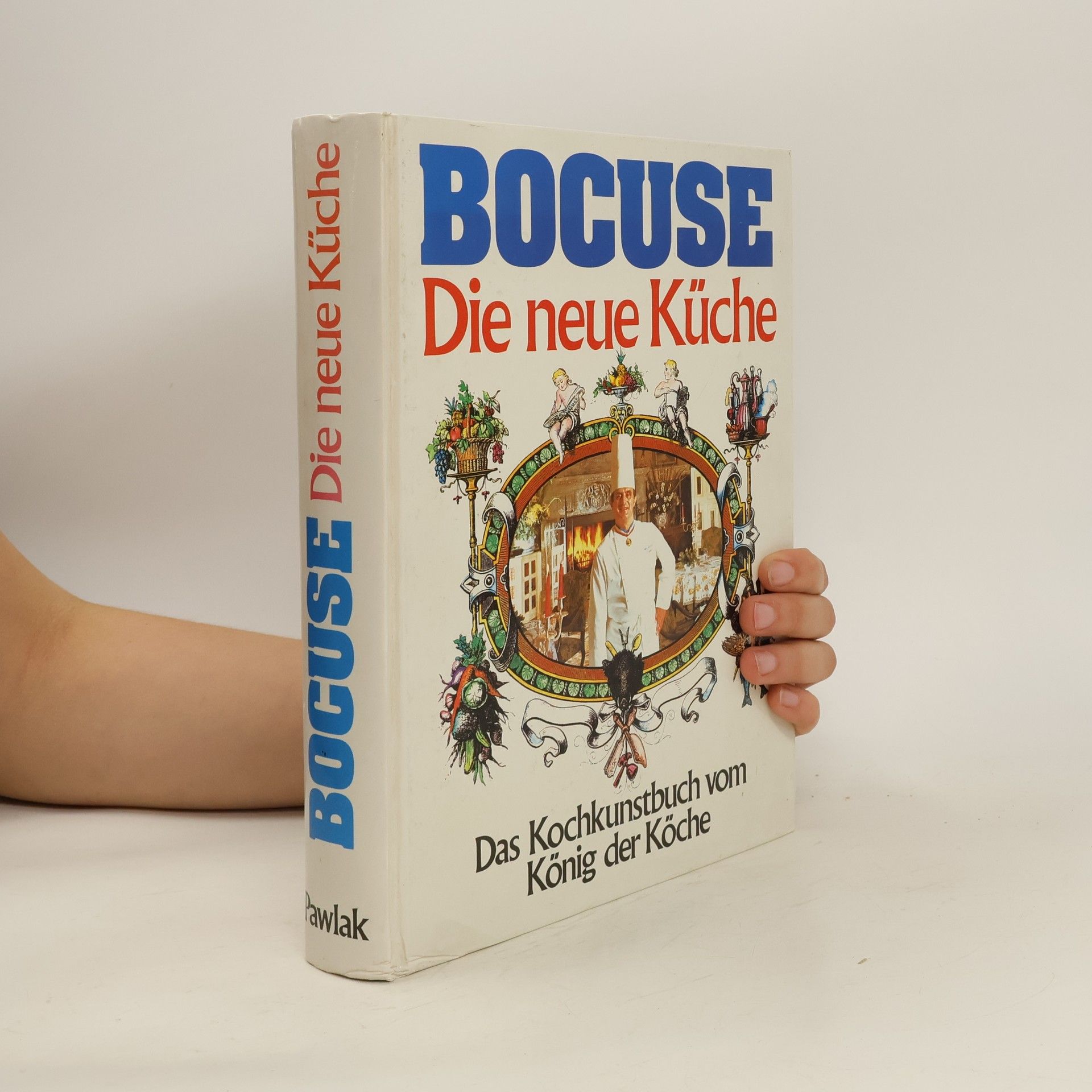 Paul Bocuse Die Neue Küche. Das Kochkunst Buch vom König der Koche.