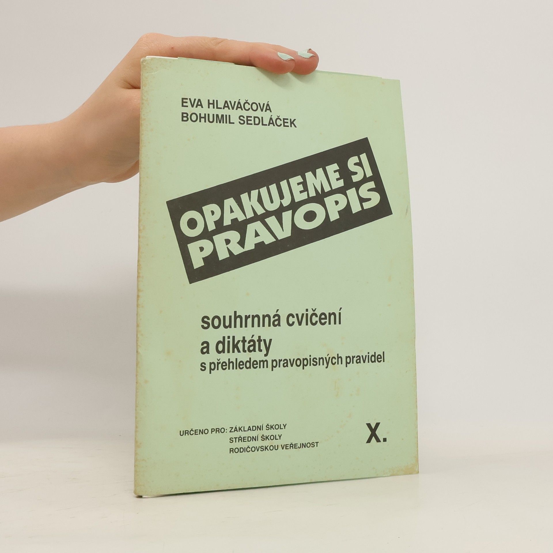 Eva Hlaváčová Opakujeme si pravopis 10. díl: Souhrnná cvičení a diktáty s přehledem pravopisných pravidel