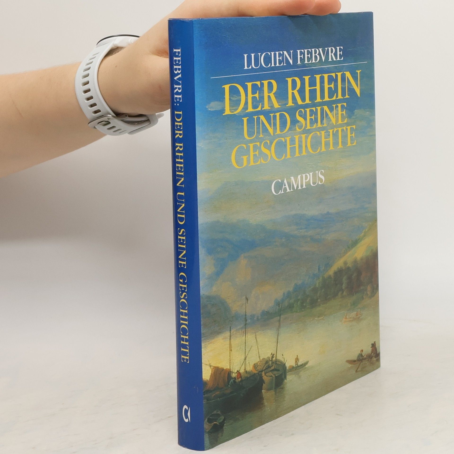 Lucien Febvre Der Rhein und seine Geschichte