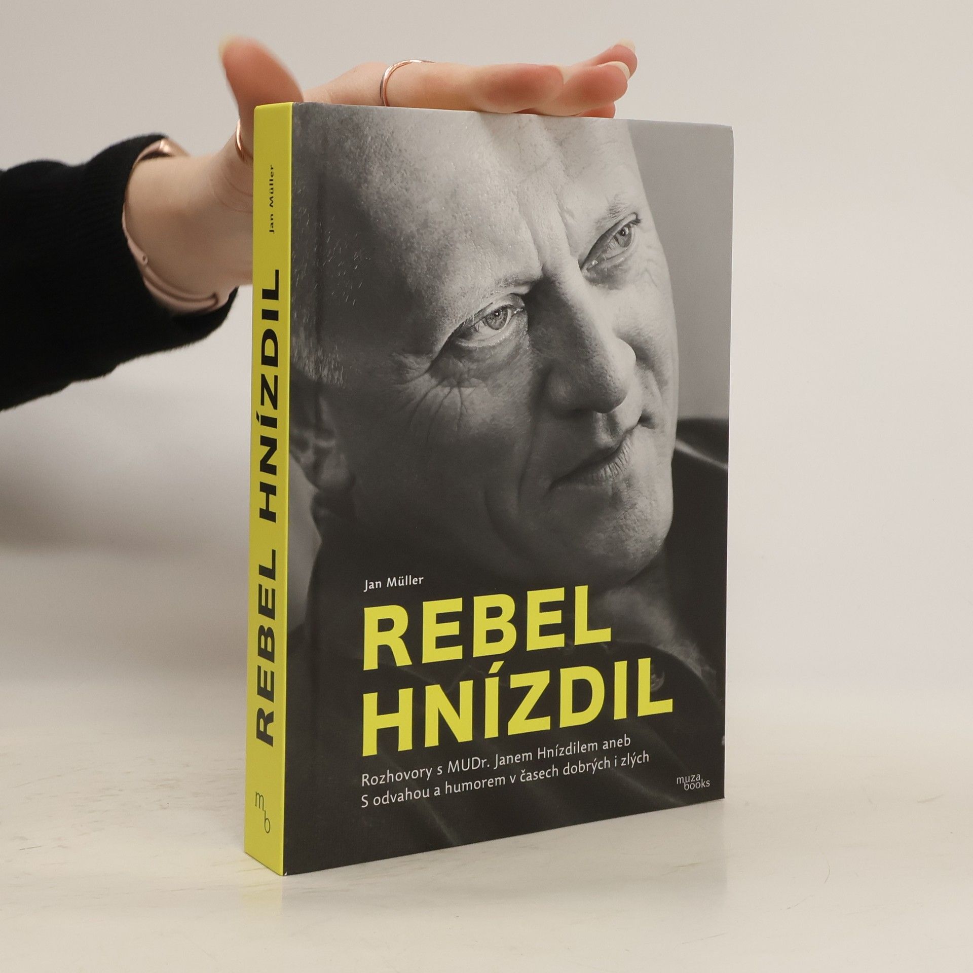 Jan-Werner Müller Rebel Hnízdil : rozhovory s MUDr. Janem Hnízdilem aneb S odvahou a humorem v časech dobrých i zlých
