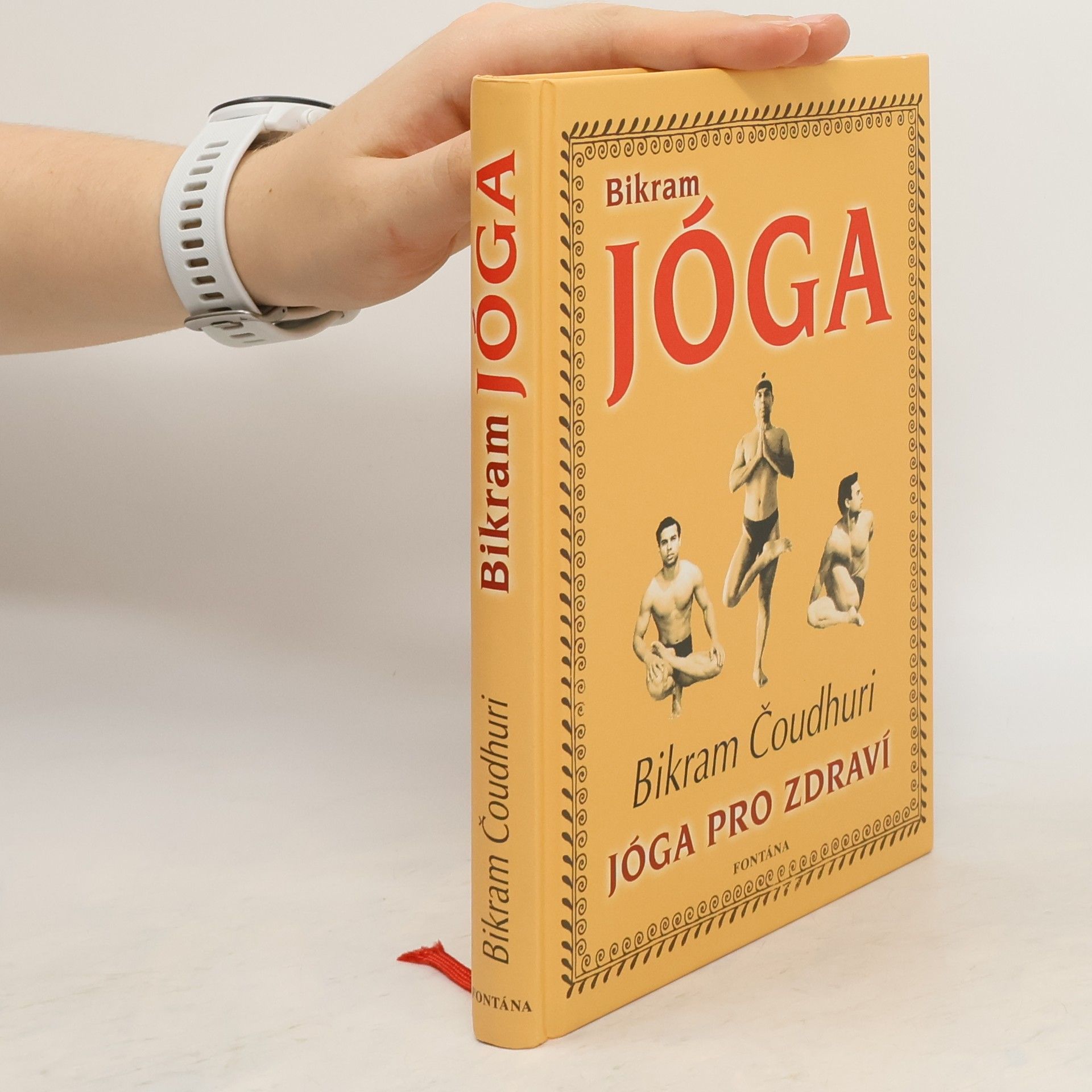 Bikram Choudhury Bikram jóga: Cesta k dokonalé fyzické kondici, pevnému zdraví a duševní vyrovnanosti