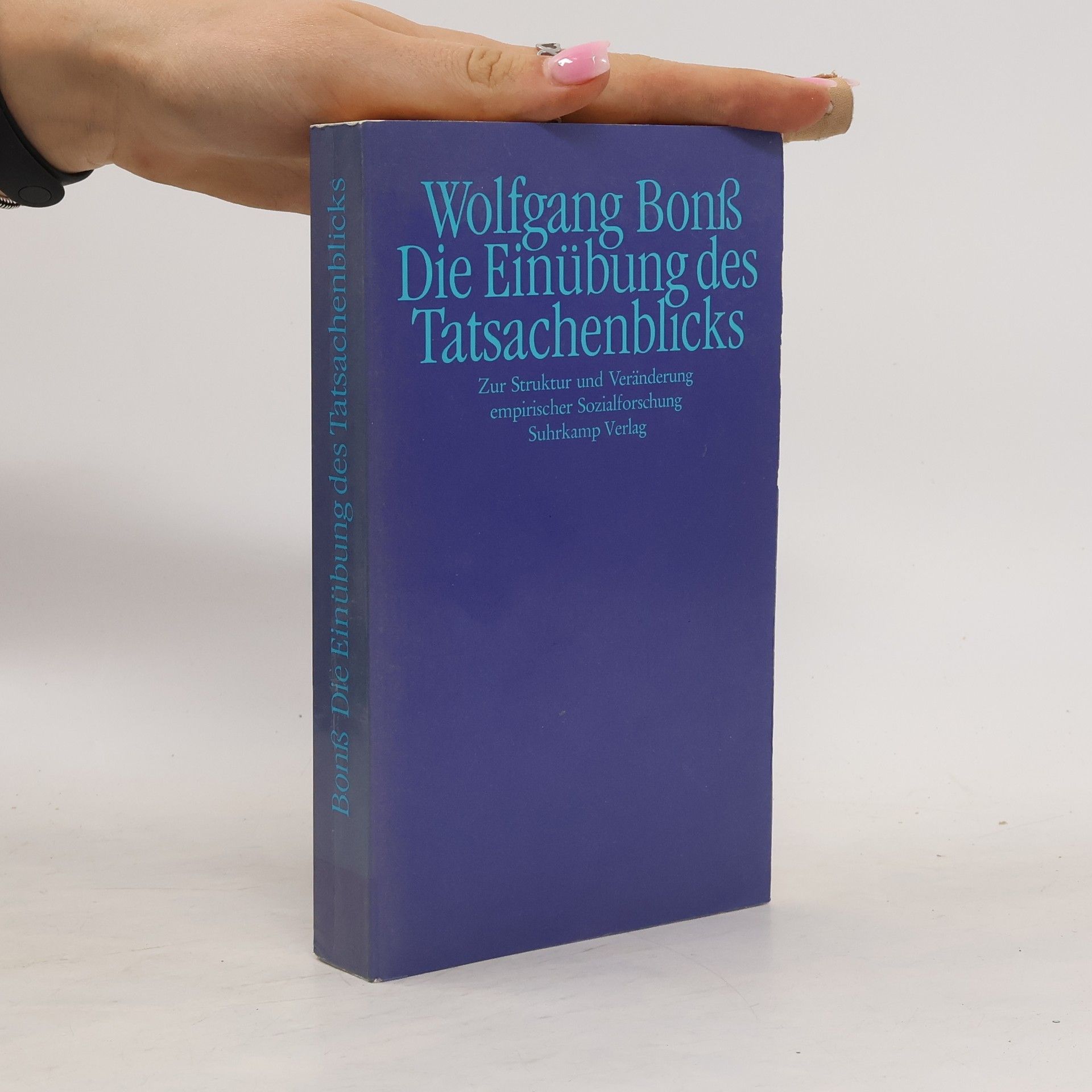 Wolfgang Bonß Die Einübung des Tatsachenblicks