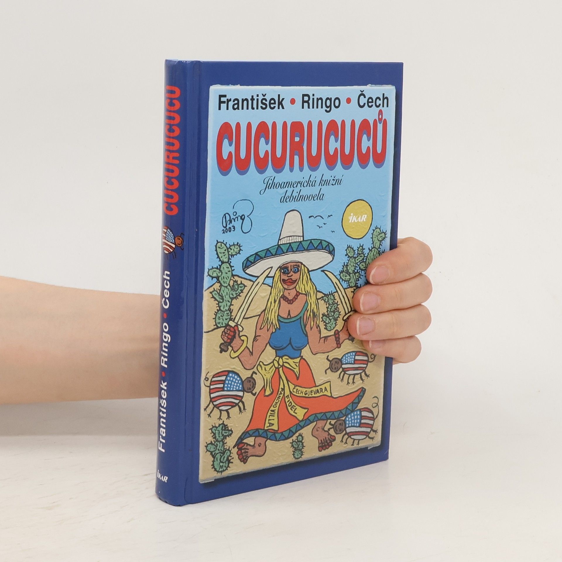 František Ringo Čech Cucurucuců : jihoamerická knižní debilnovela