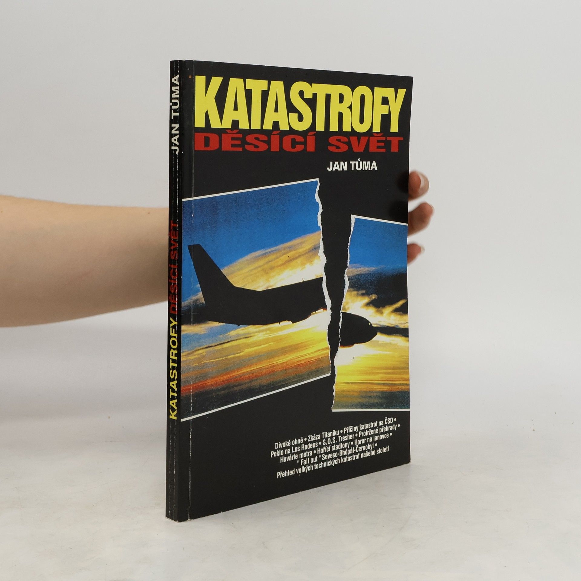 Jan Tůma Katastrofy děsící svět : technické katastrofy od začátků průmyslové revoluce až po současnost