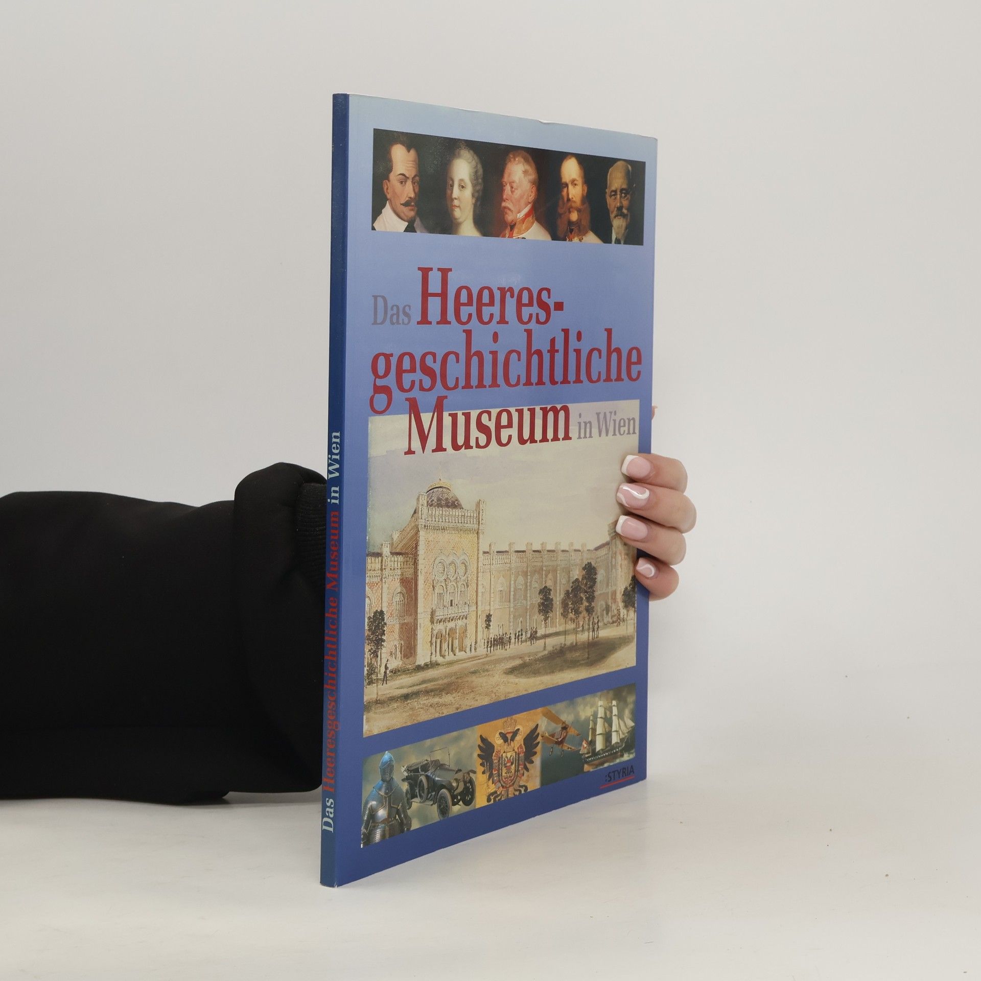 Manfried Rauchensteiner Das Heeresgeschichtliche Museum in Wien