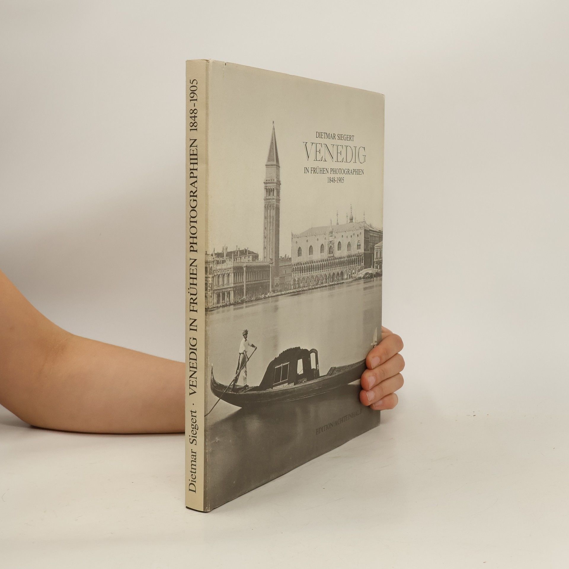 Dietmar Siegert Venedig in frühen Photographien