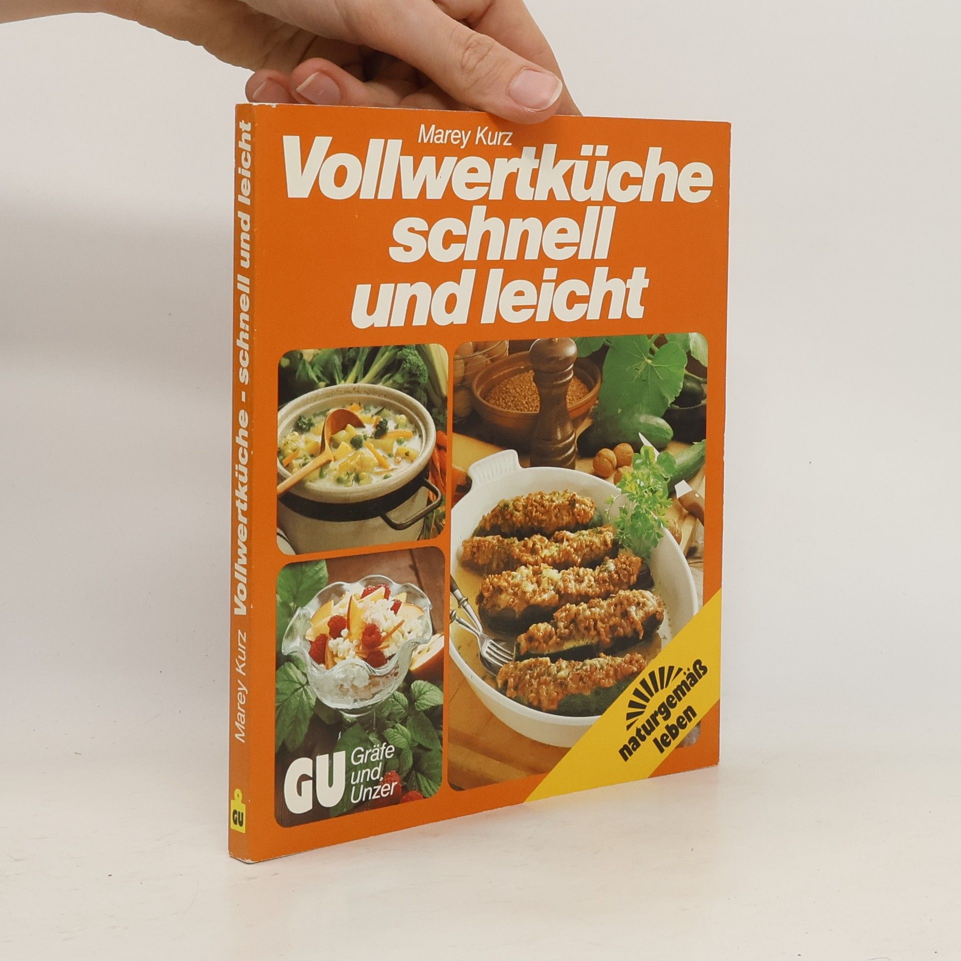 Marey Kurz Die neue Vollwertküche, schnell und leicht