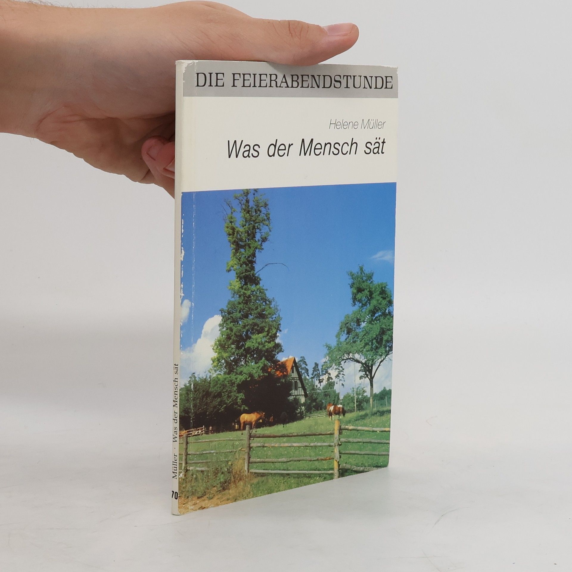 Helene Müller Was der Mensch sät ...