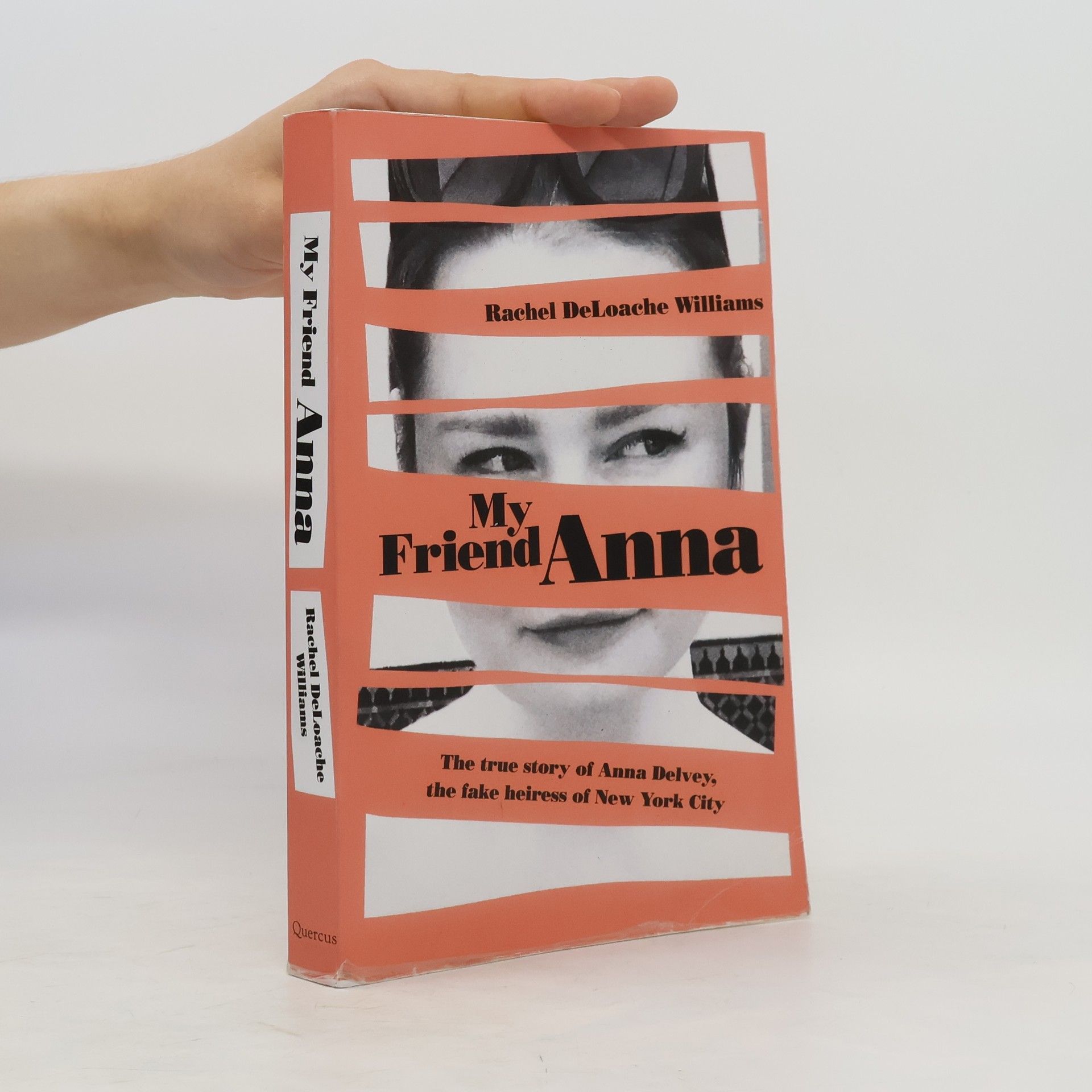 Rachel DeLoache Williams My Friend Anna: The true story of the fake heiress of New York City
