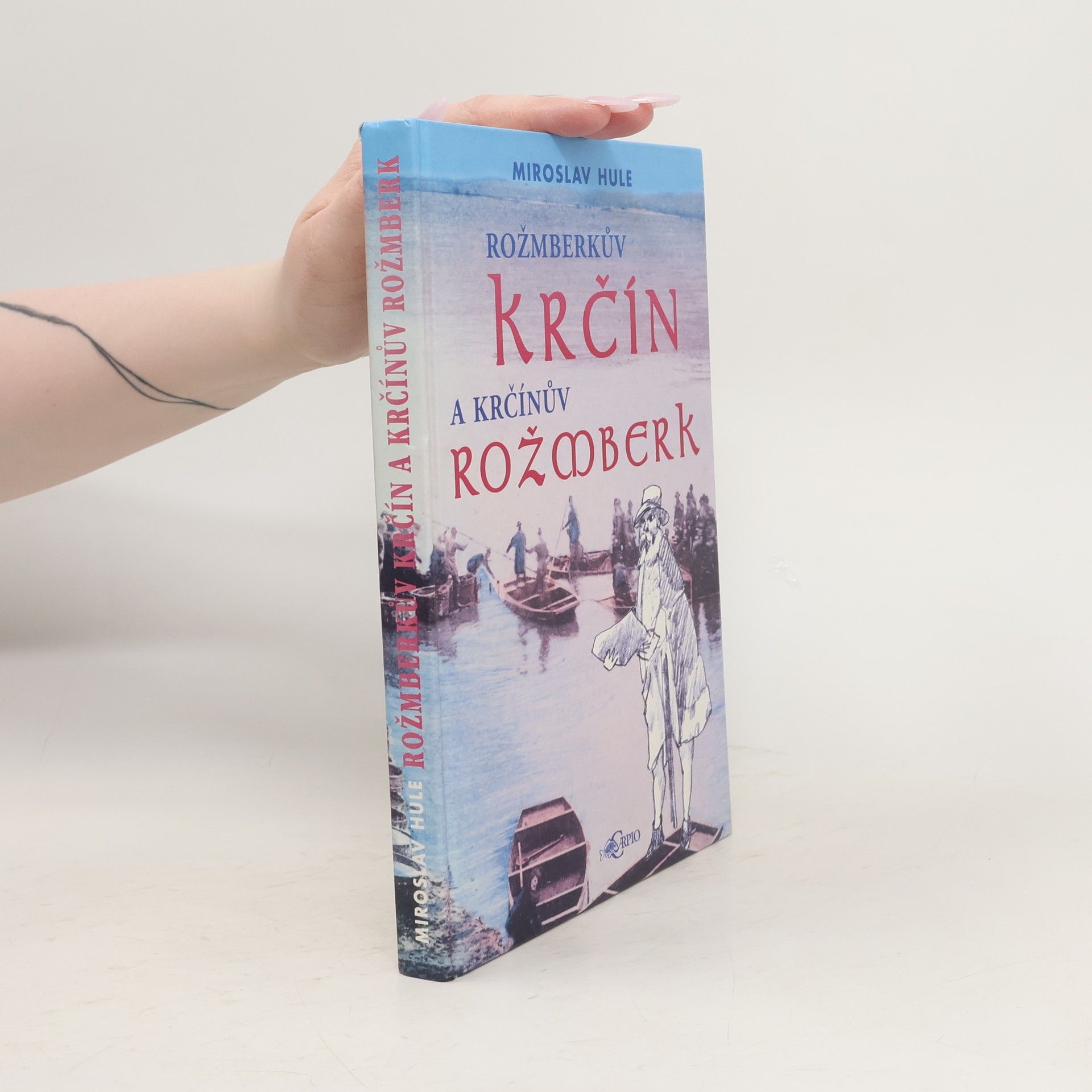 Miroslav Hule Rožmberkův Krčín a Krčínův Rožmberk
