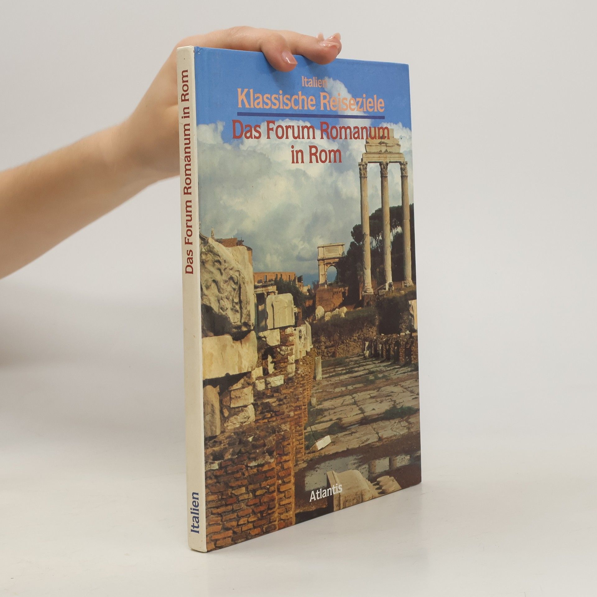 Autorenkollektiv Italien Klassische Reiseziele. Das Forum Romanum im Rom