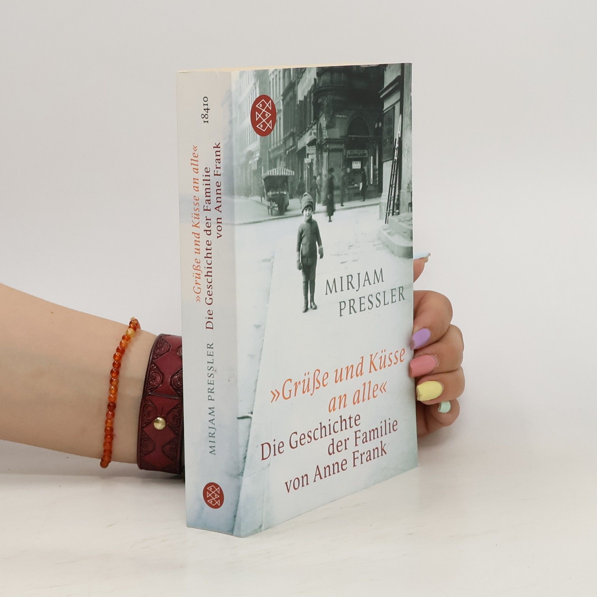 Mirjam Pressler Grüße und Küsse an alle. Die Geschichte der Familie von Anne Frank