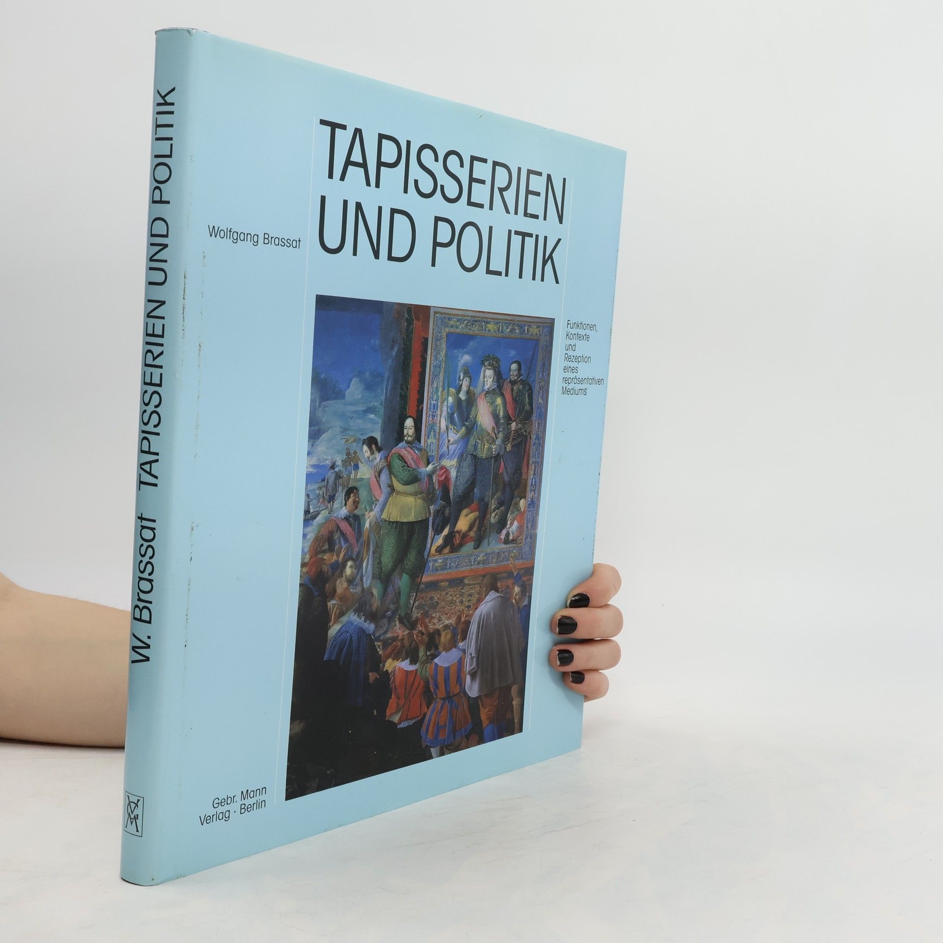 Wolfgang Brassat Tapisserien und Politik