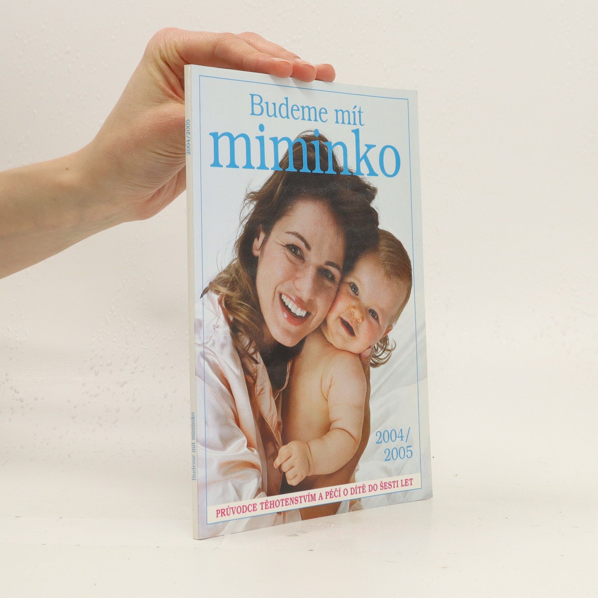 Kolektív autorov Budeme mít miminko. Průvodce těhotenstvím a péčí o dítě do šesti let