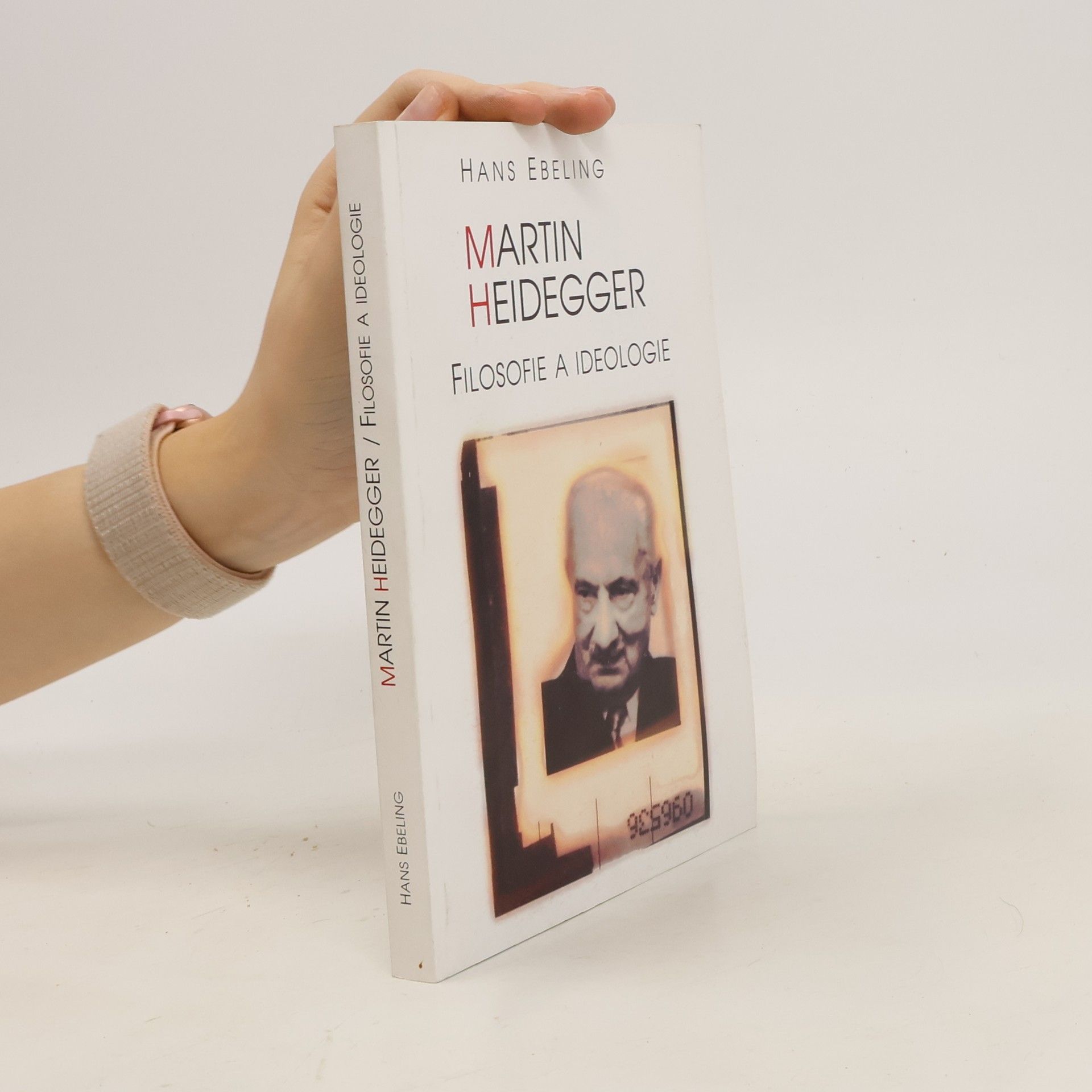 Hans Ebeling Martin Heidegger : filosofie a ideologie