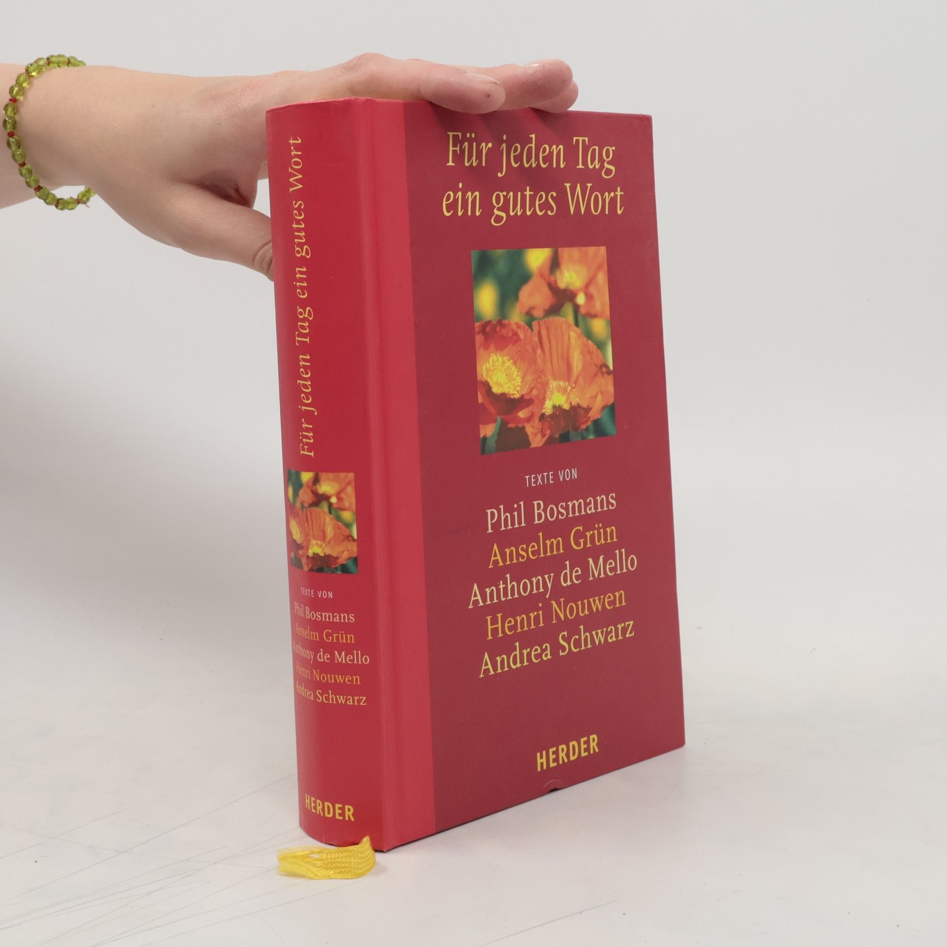 Phil Bosmans Für jeden Tag ein gutes Wort. Texte v. Phil Bosmans, Anselm Grün, Anthony de Mello, Henri J. M. Nouwen, Andrea Schwarz