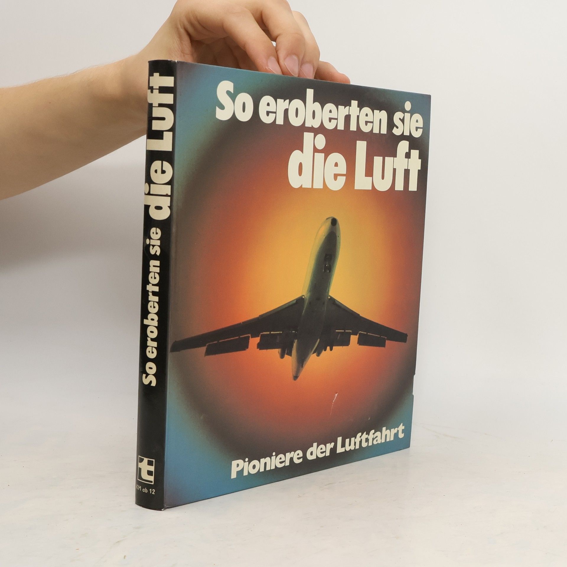 Anton Noack So eroberten sie die Luft: Pionere der Luftfahrt