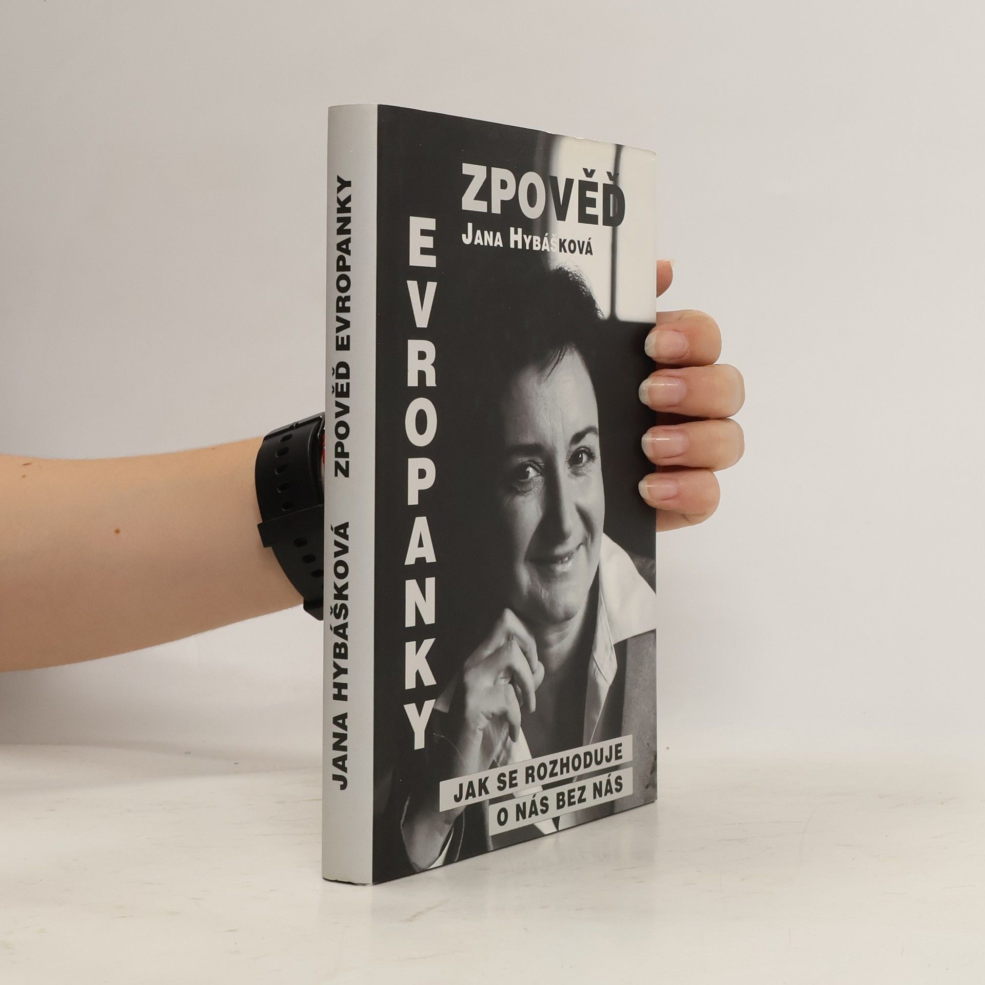 Jana Hybášková Zpověď Evropanky aneb Jak se rozhoduje o nás bez nás
