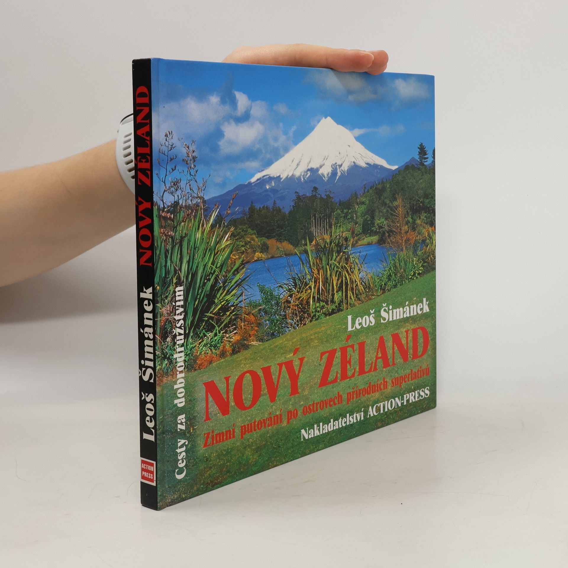 Leoš Šimánek Nový Zéland. Zimní putování po ostrovech přírodních superlativů