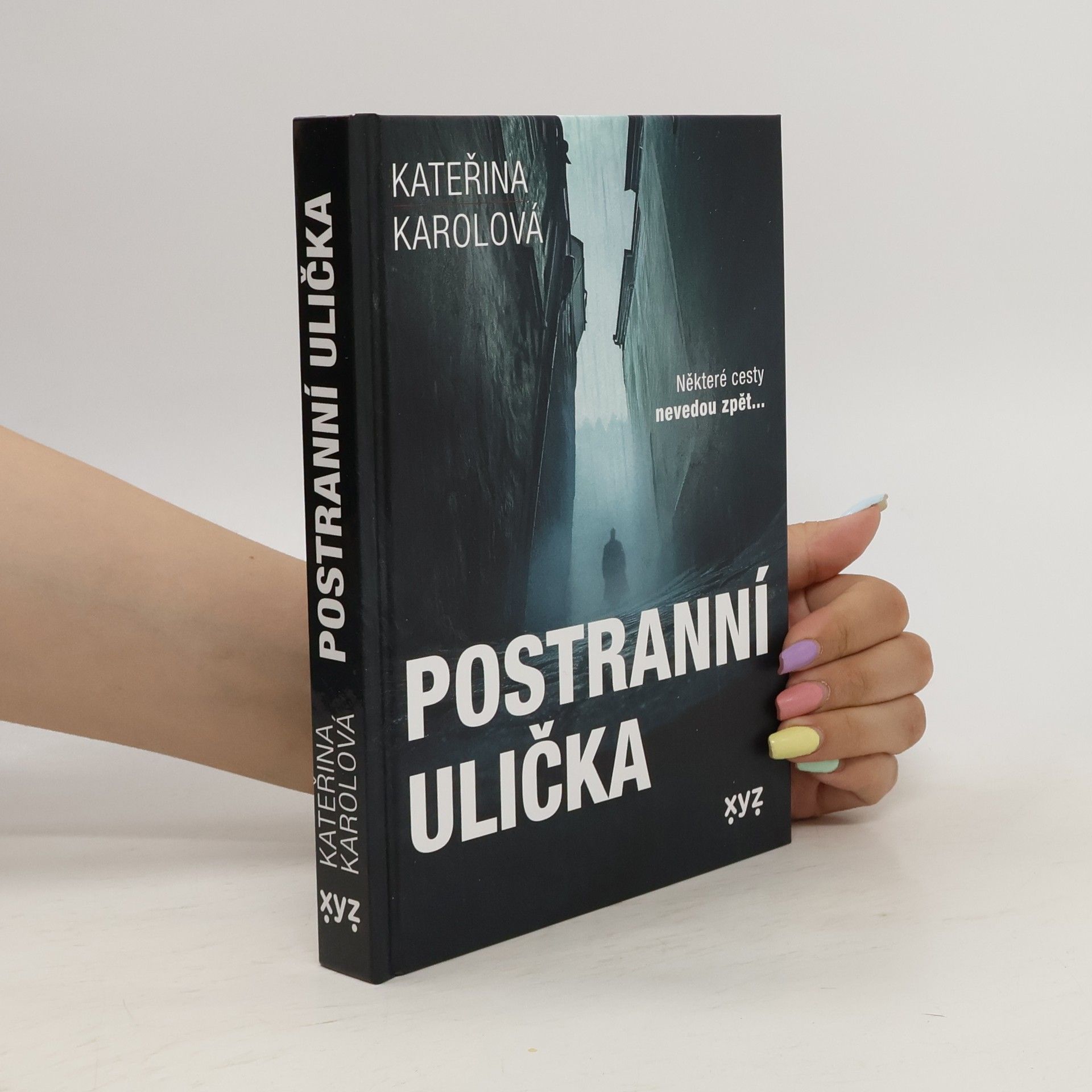Kateřina Karolová Postranní ulička : některé cesty nevedou zpět...