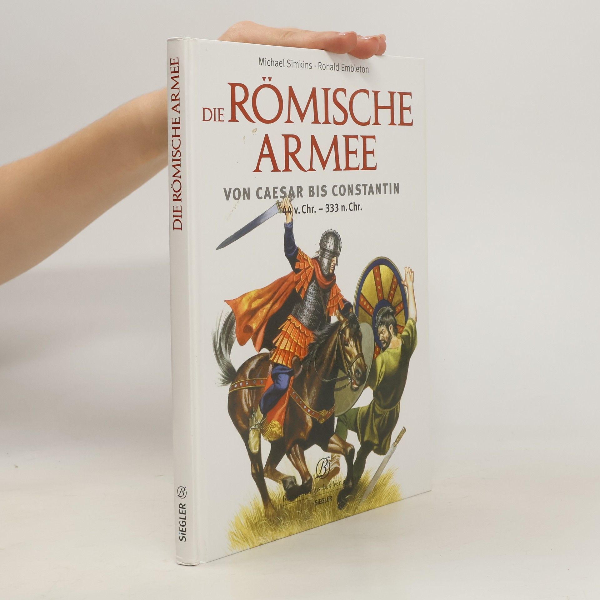 Michael Simkins Die römische Armee von Caesar bis Constantin