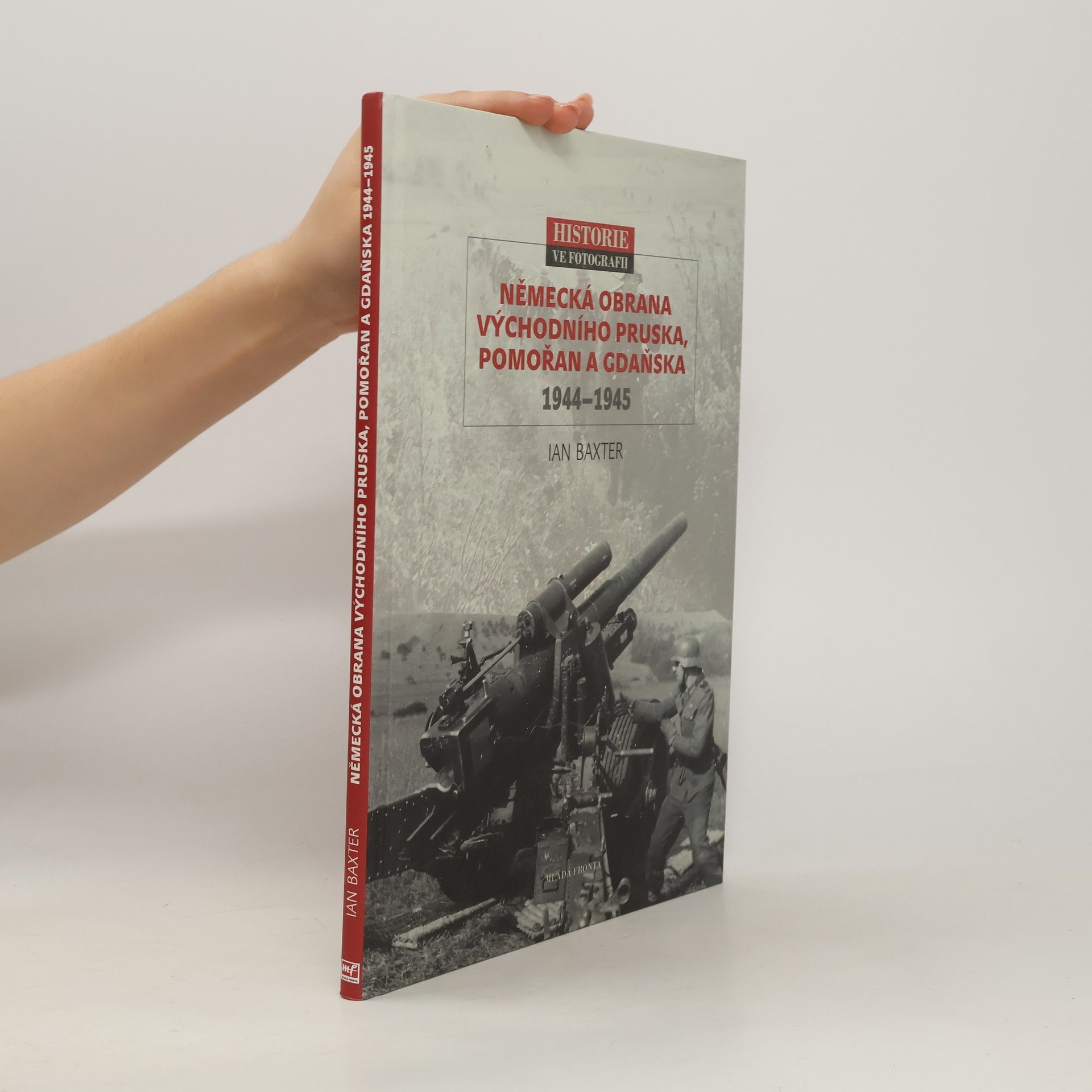 Ian Baxter Německá obrana východního Pruska, Pomořan a Gdaňska 1944-1945