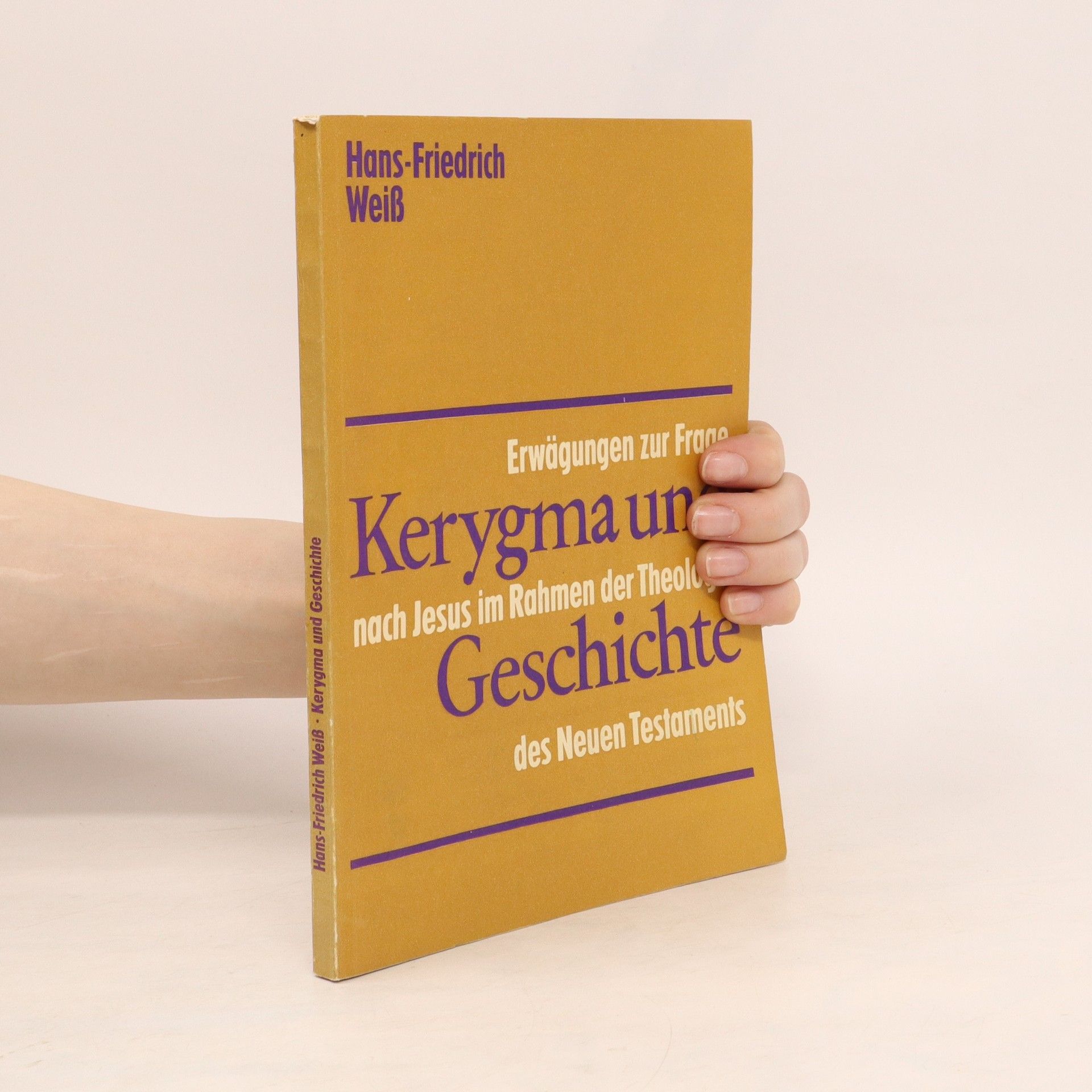 Hans Friedrich Weiß Kerygma und Geschichte. Erwägungen zur Frage nach Jesus im Rahmen der Theologie des Neuen Testaments