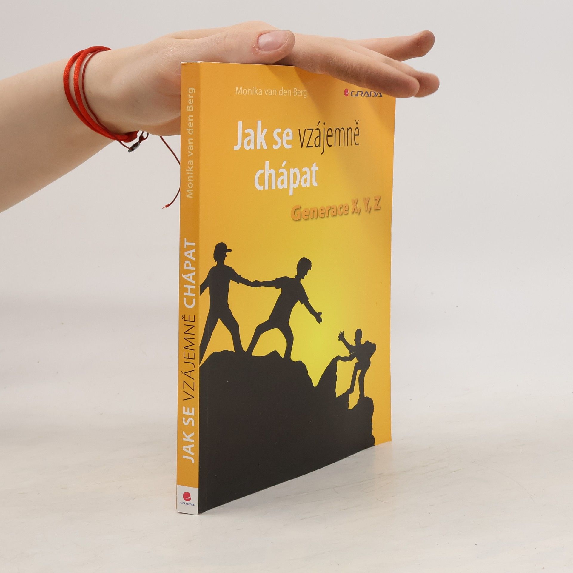Monika van den Berg Jak se vzájemně chápat: Generace X, Y, Z