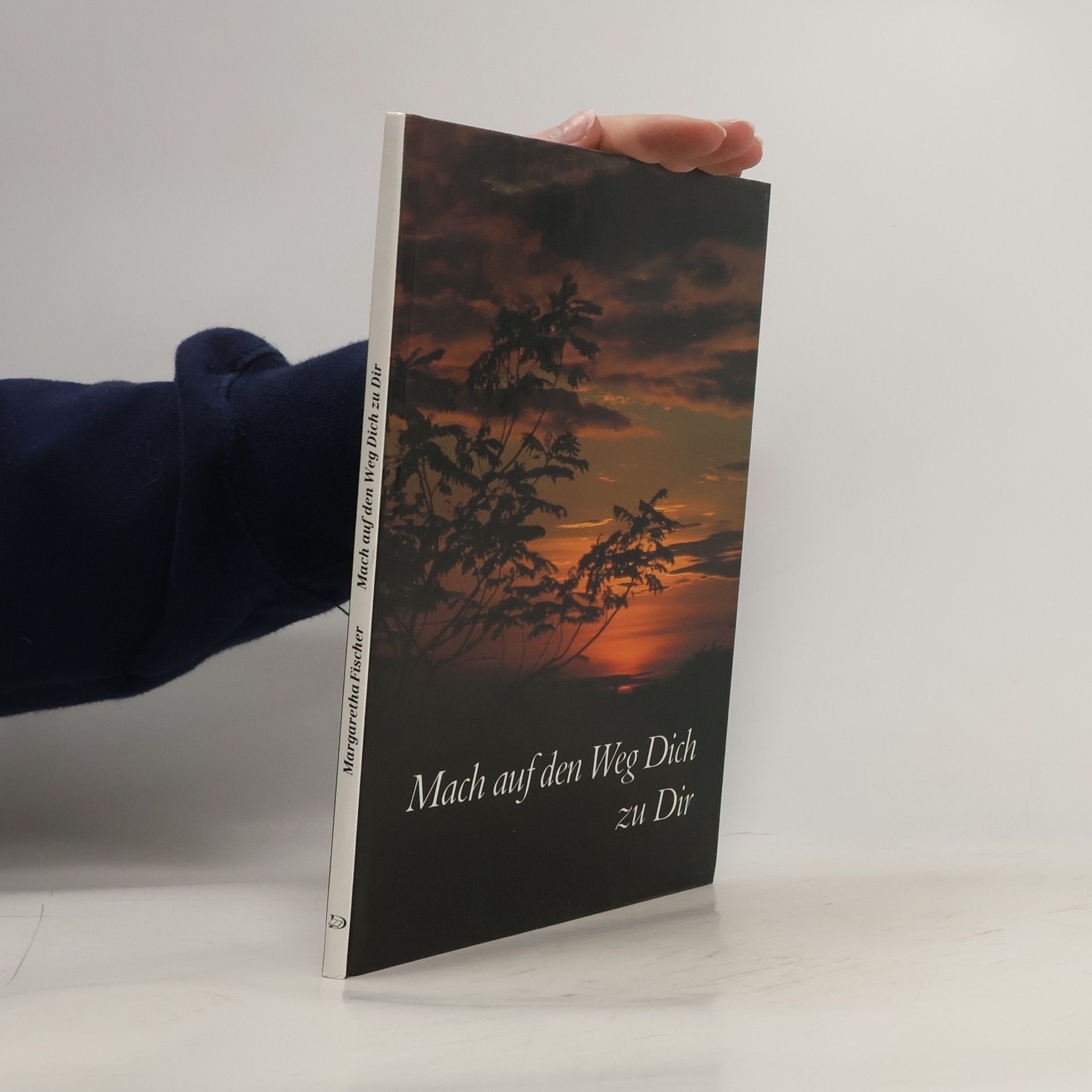 Margaretha Fischer Mach auf den Weg Dich zu Dir
