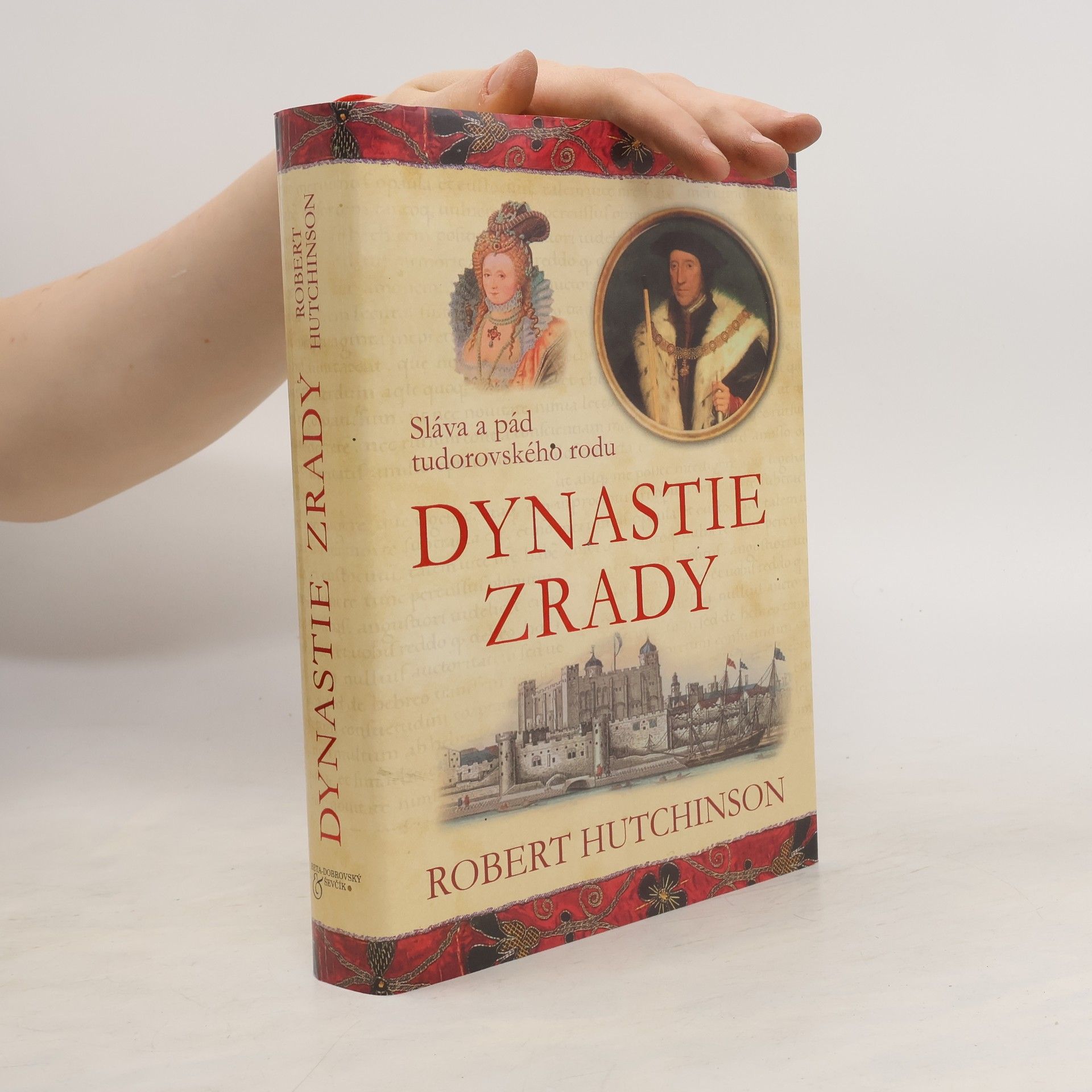 Robert Hutchinson Dynastie zrady : sláva a pád tudorovského rodu