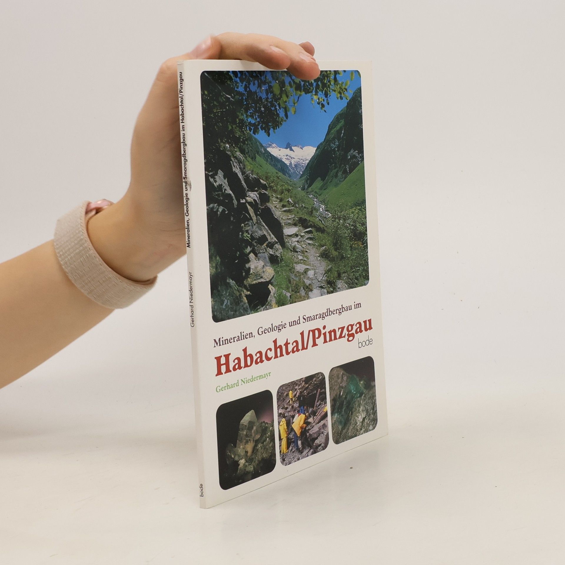 Gerhard Niedermayr Mineralien, Geologie und Smaragdbergbau im Habachtal