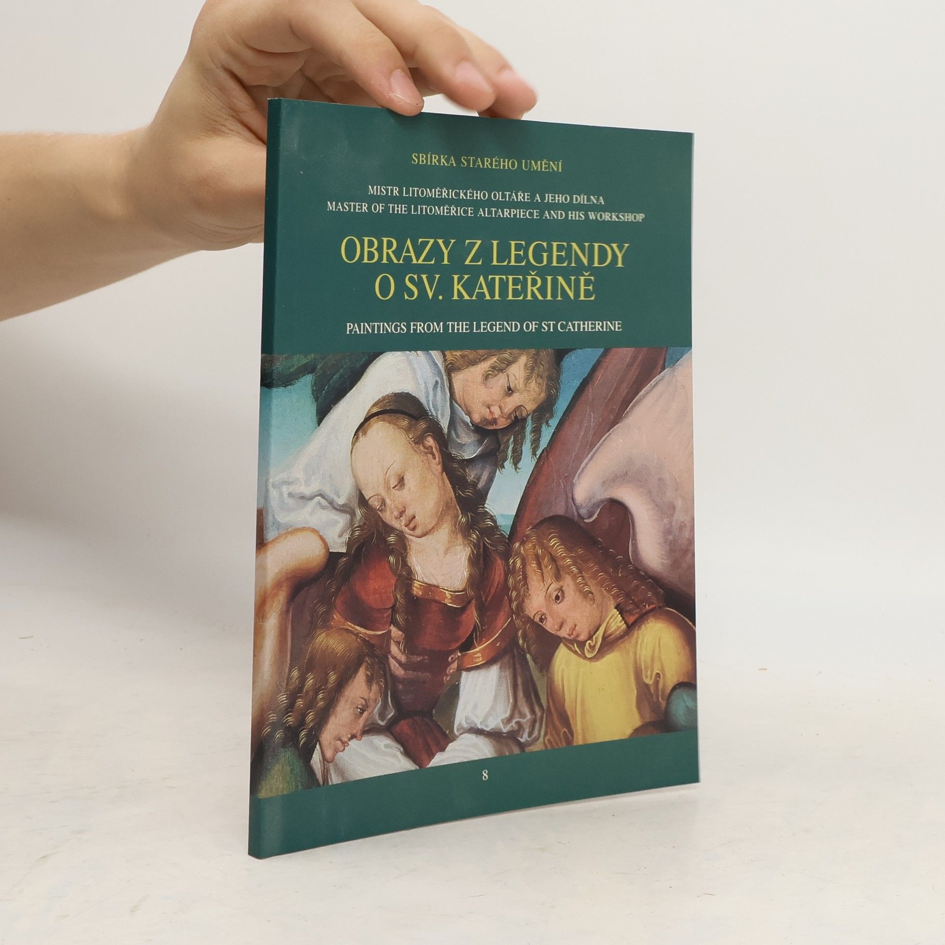 Štěpánka Chlumská Obrazy z Legendy o sv. Kateřině Alexandrijské : Mistr Litoměřického oltáře a jeho dílna = Paintings from the Legend of St Catherine of Alexandria : Master of the Litoměřice Altarpiece and his workshop
