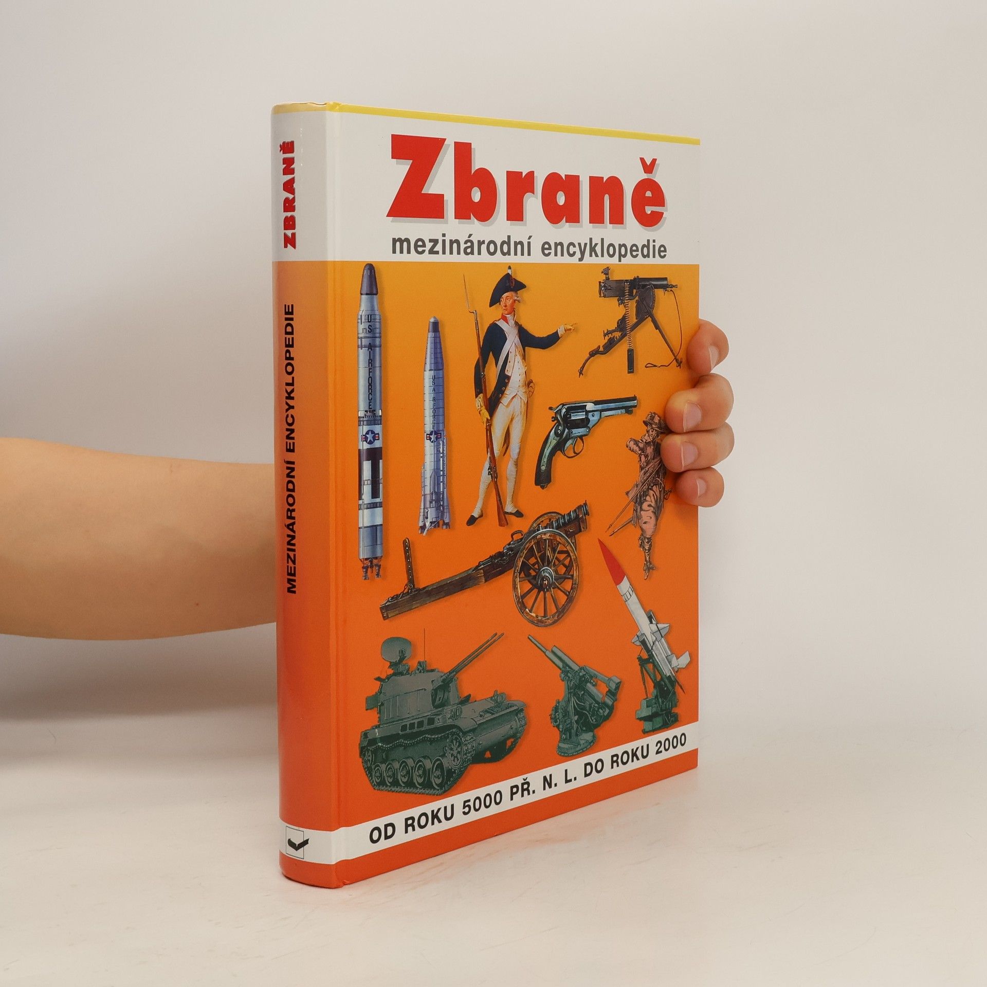 Petr Tůma Zbraně. Mezinárodní encyklopedie. Od roku 5000 př. n. l. do roku 2000