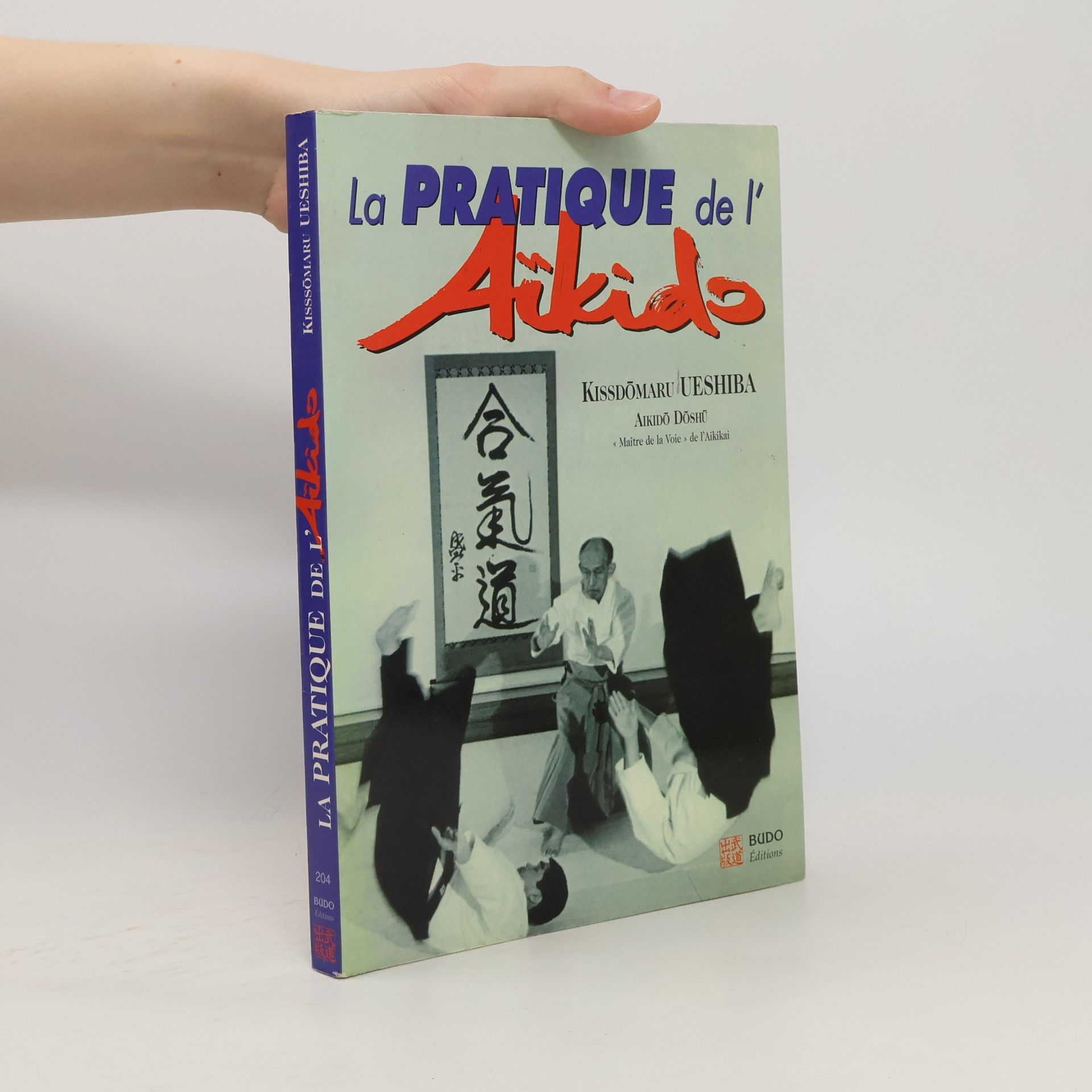 Kisshomaru Ueshiba La pratique de l'aïkido