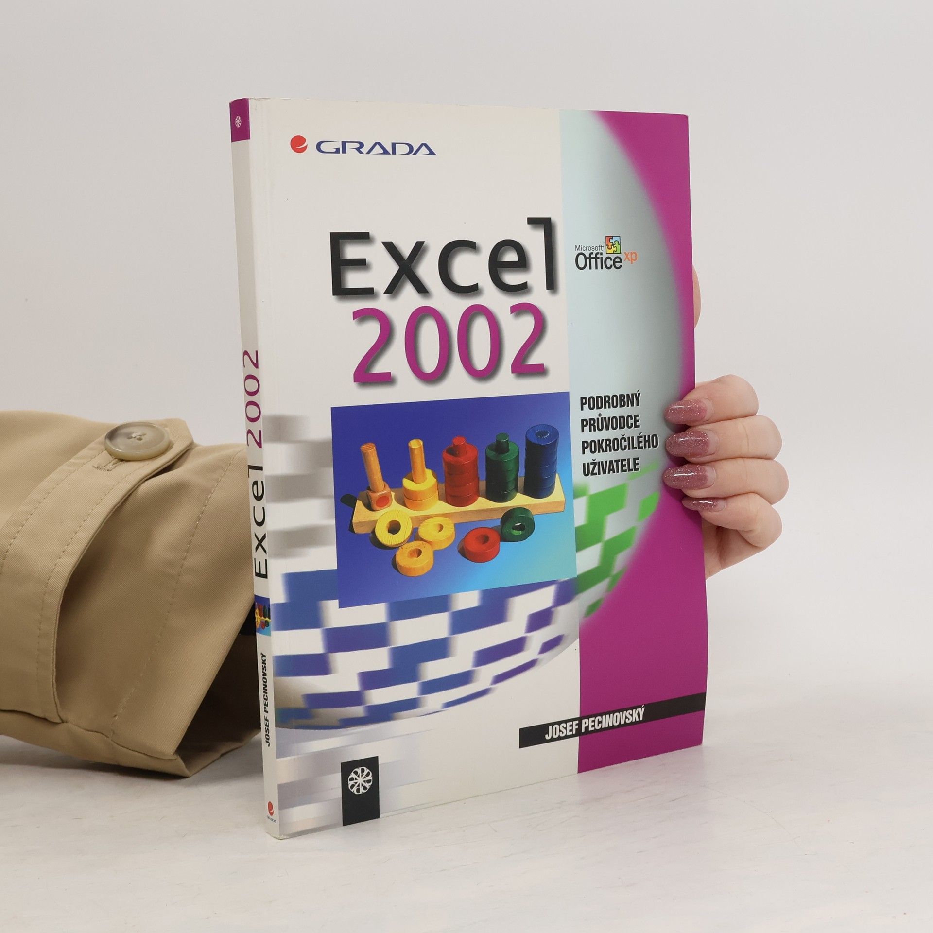 Josef Pecinovský Excel 2002 : podrobný průvodce pokročilého uživatele