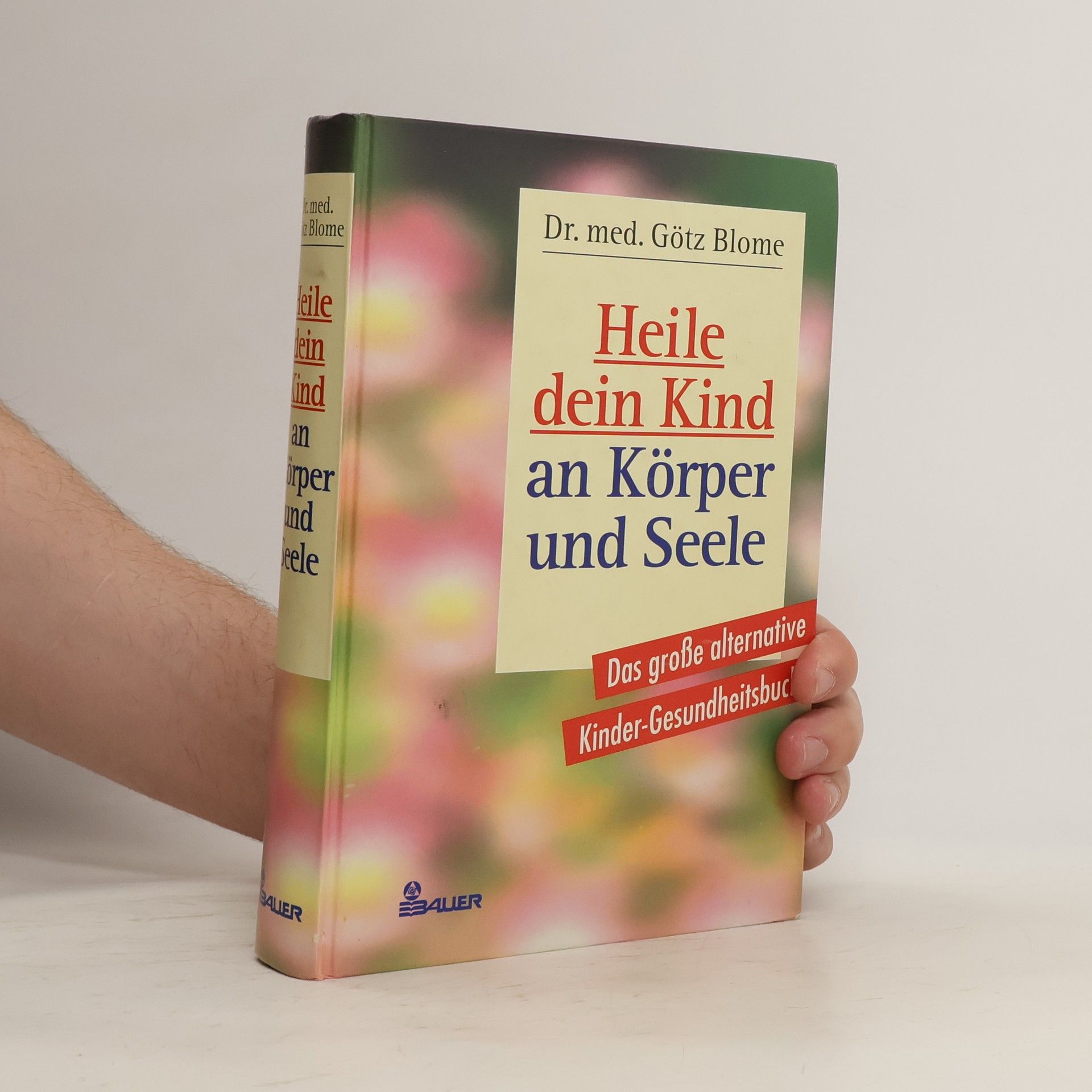 Götz Blome Heile dein Kind an Körper und Seele