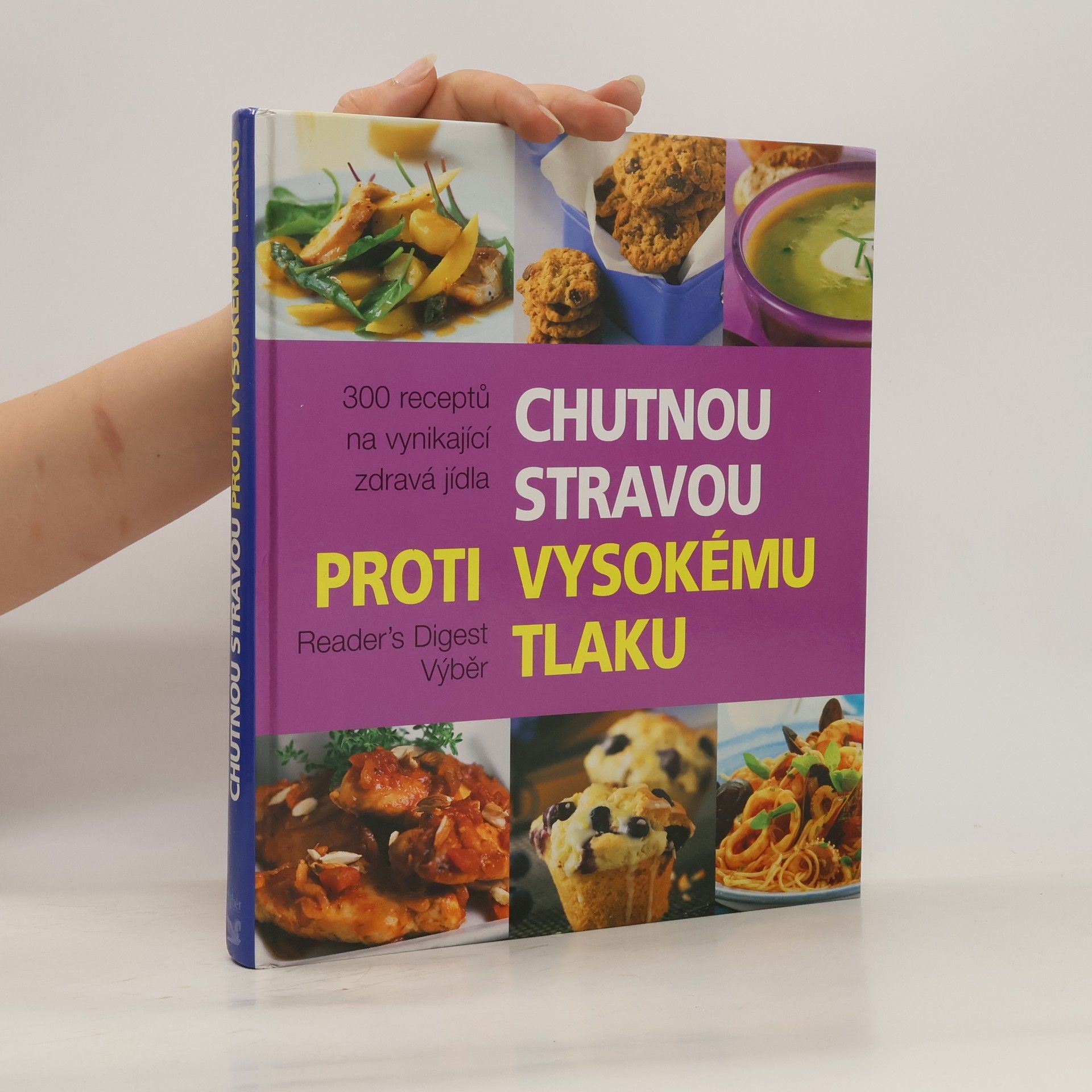 Autorenkollektiv Chutnou stravou proti vysokému tlaku : 300 receptů na vynikající zdravá jídla