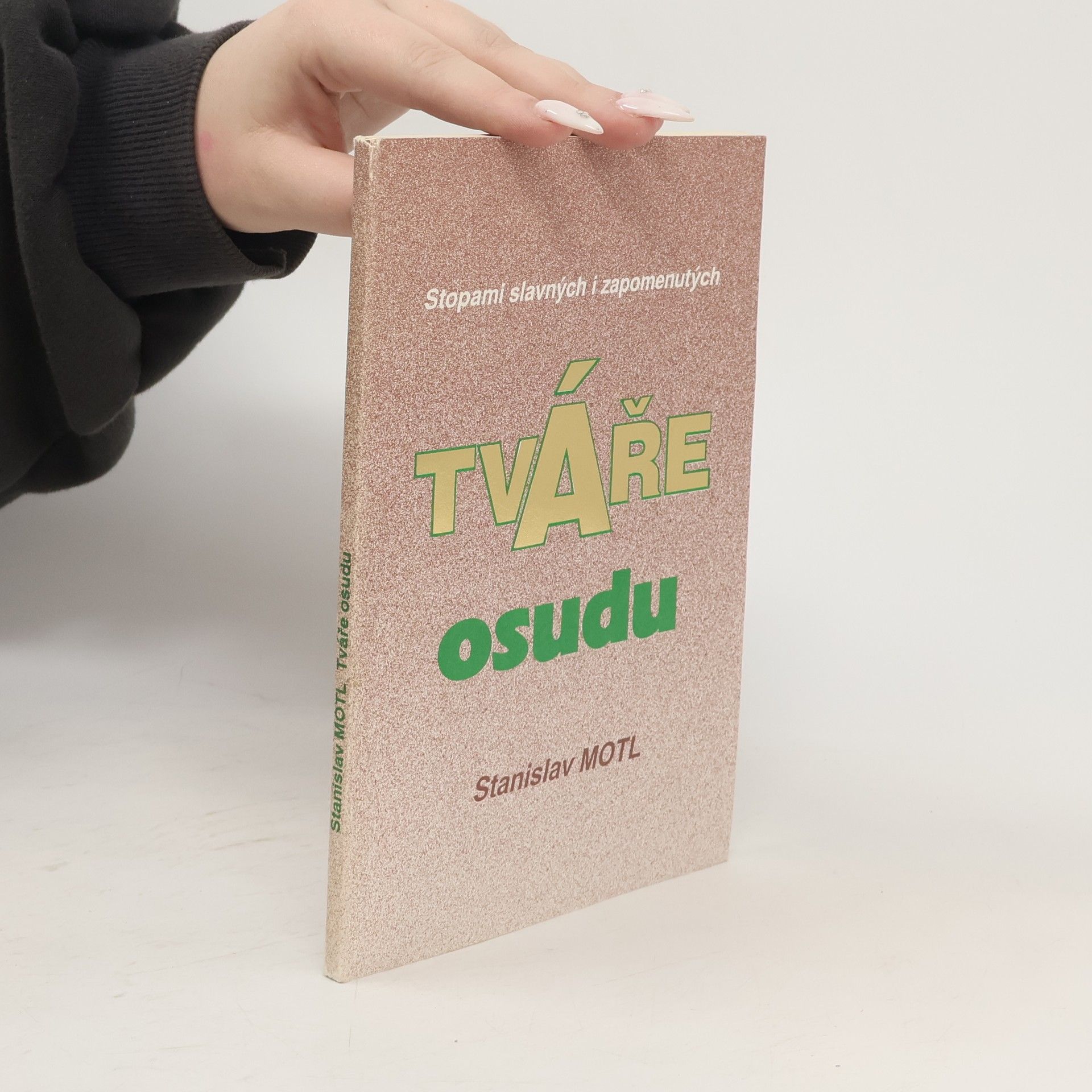 Stanislav Motl Tváře osudu : [stopami slavných i zapomenutých]