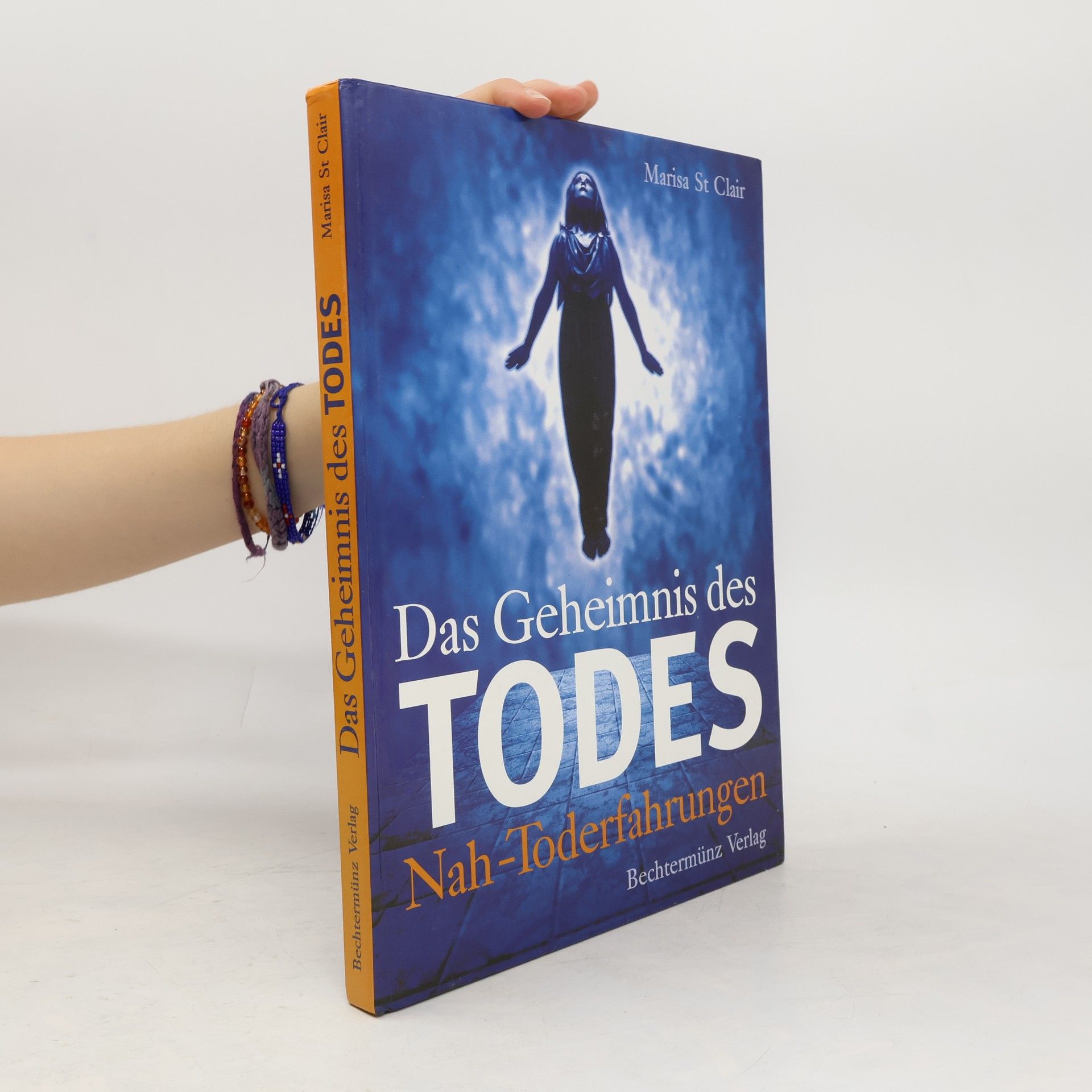 Marisa Saint Clair Das Geheimnis des Todes. Nah-Toderfahrungen