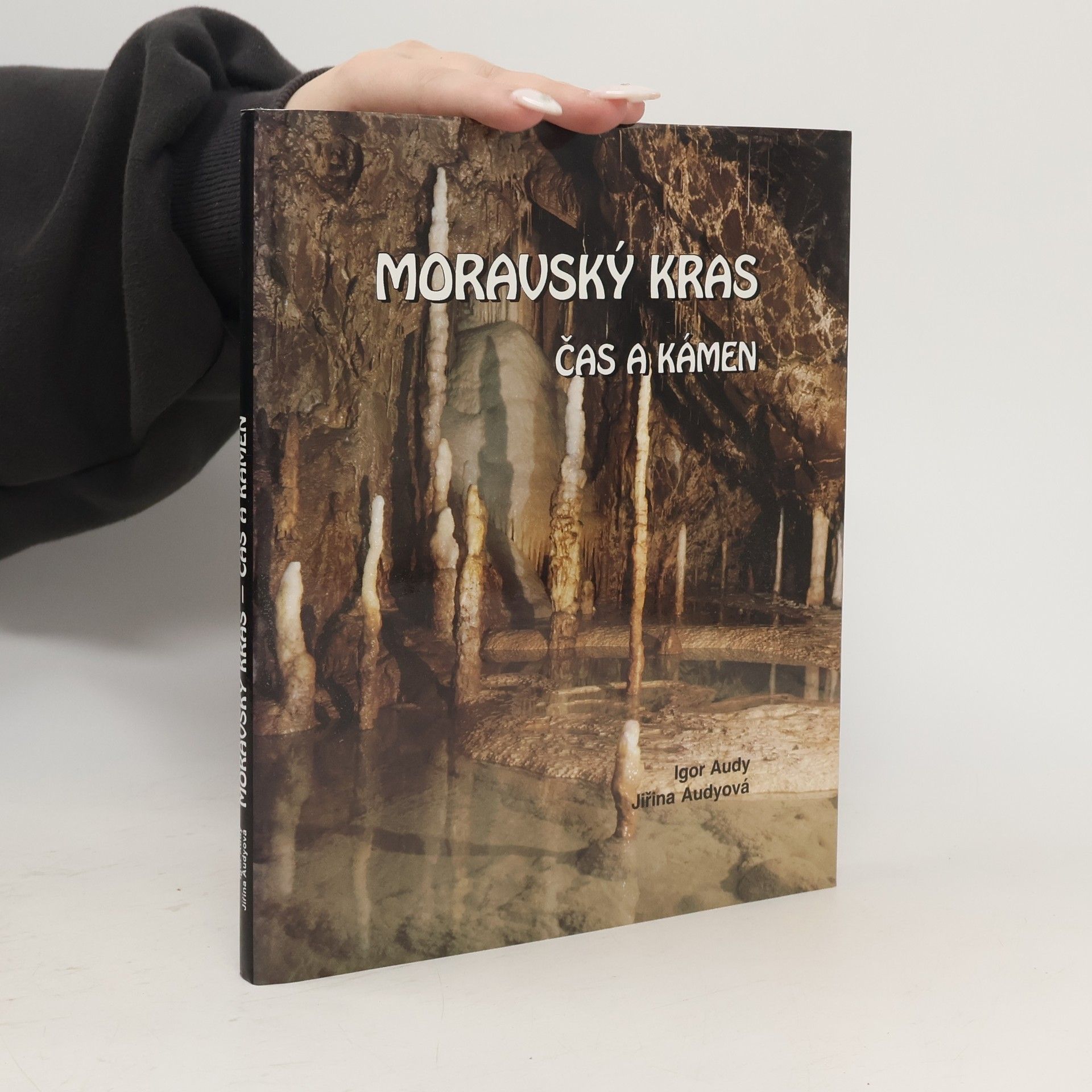 Igor Audy The Moravian Karst. Time and Stone