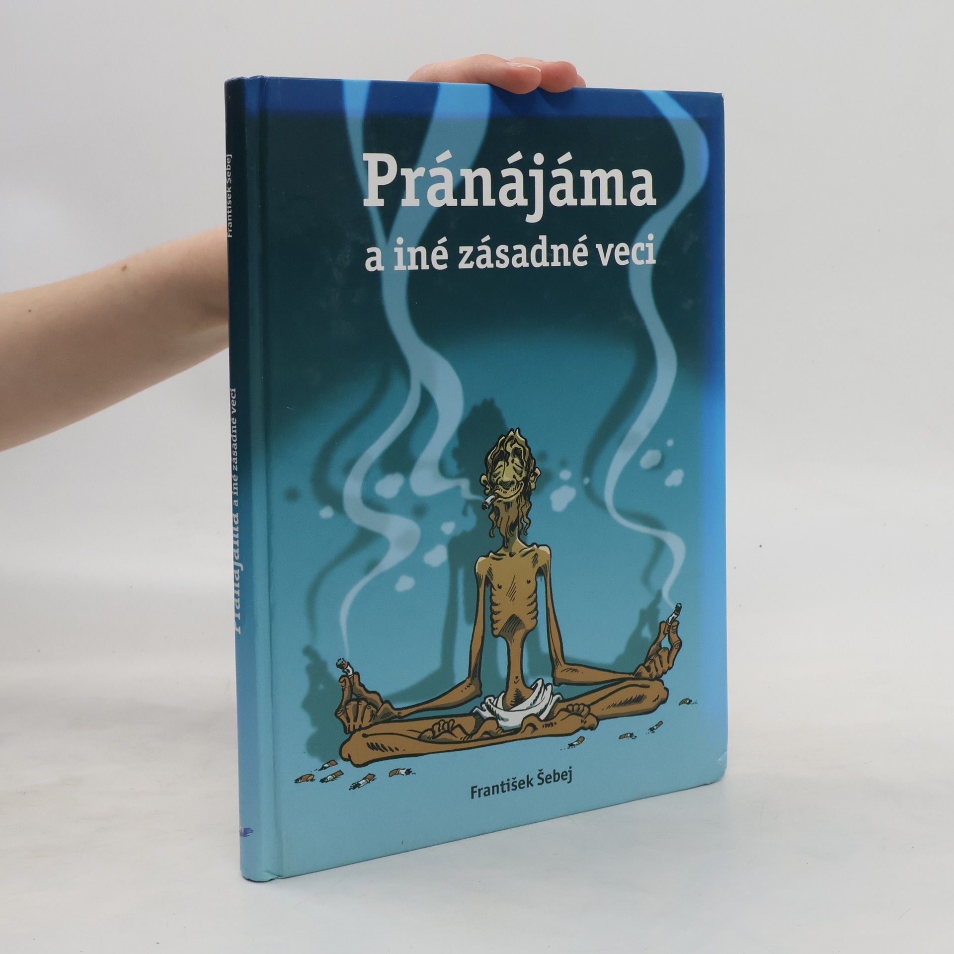 František Šebej Pránájáma a iné zásadné veci