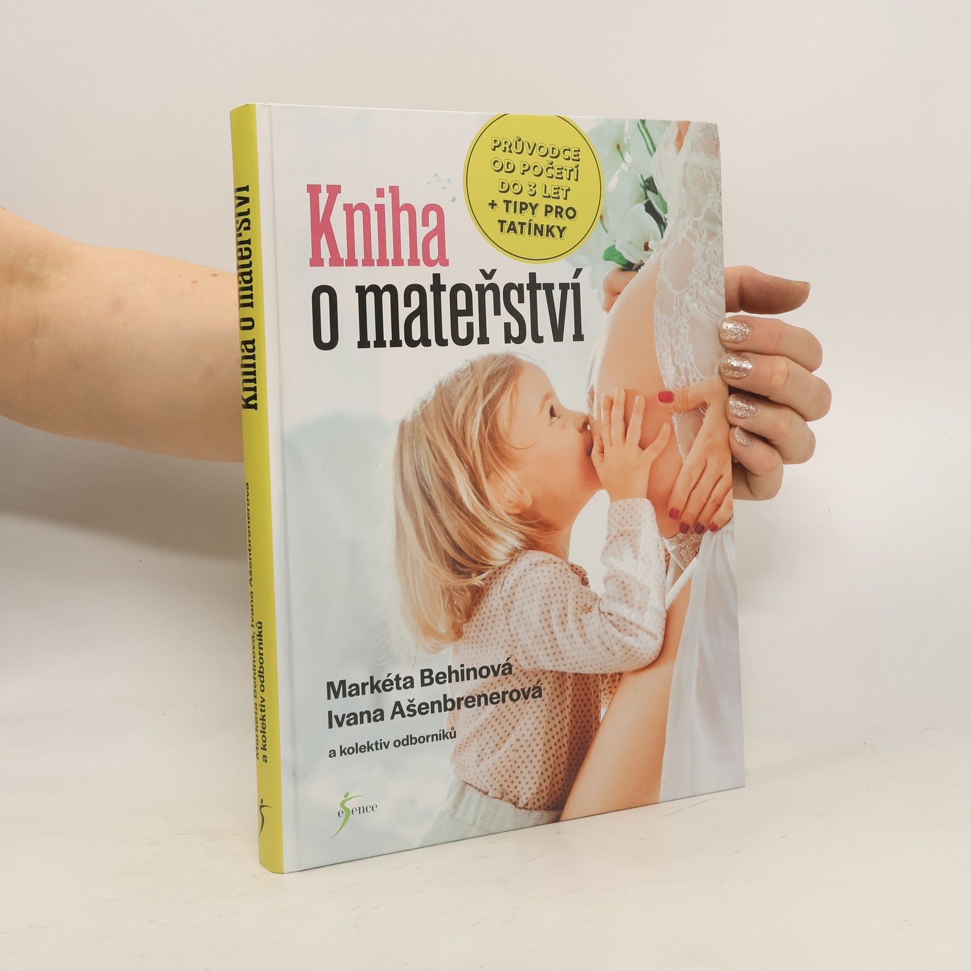 Markéta Behinová Kniha o mateřství. Průvodce od početí do 3 let + tipy pro tatínky