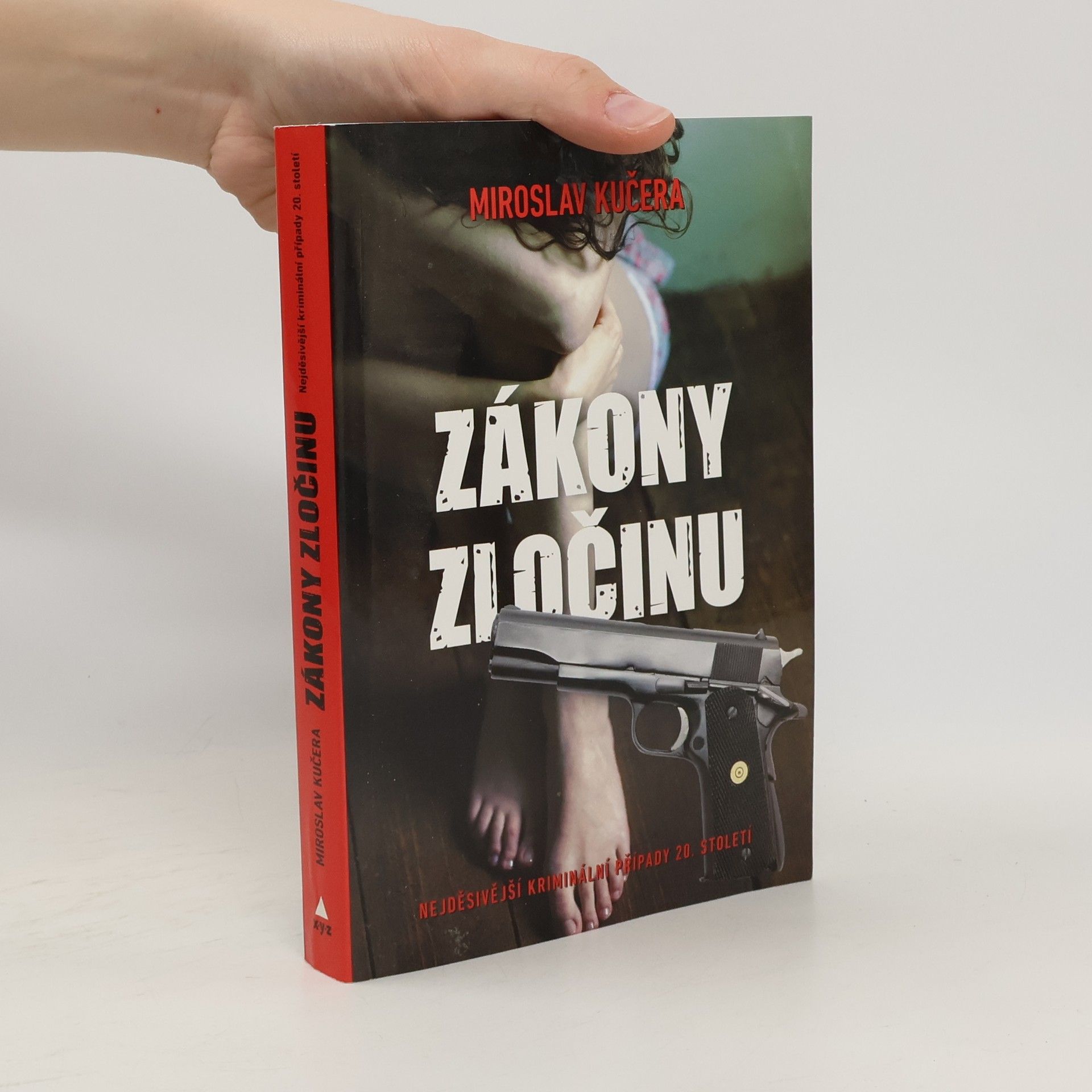 Miroslav Kučera Zákony zločinu: Nejděsivější kriminální případy 20. století