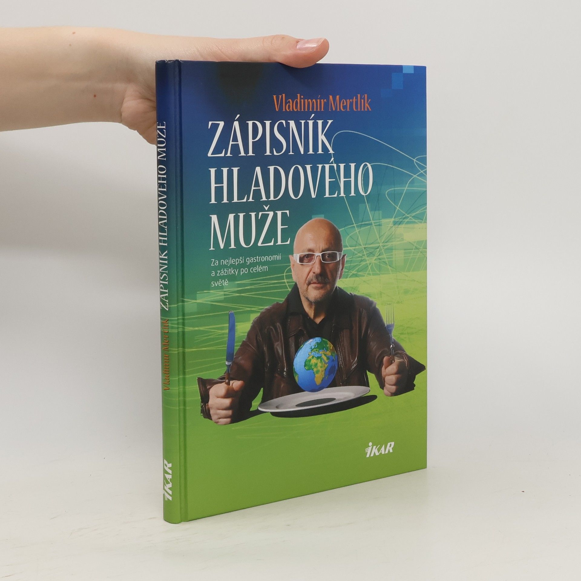 Vladimír Mertlík Zápisník hladového muže: Za nejlepší gastronomií a zážitky po celém světě