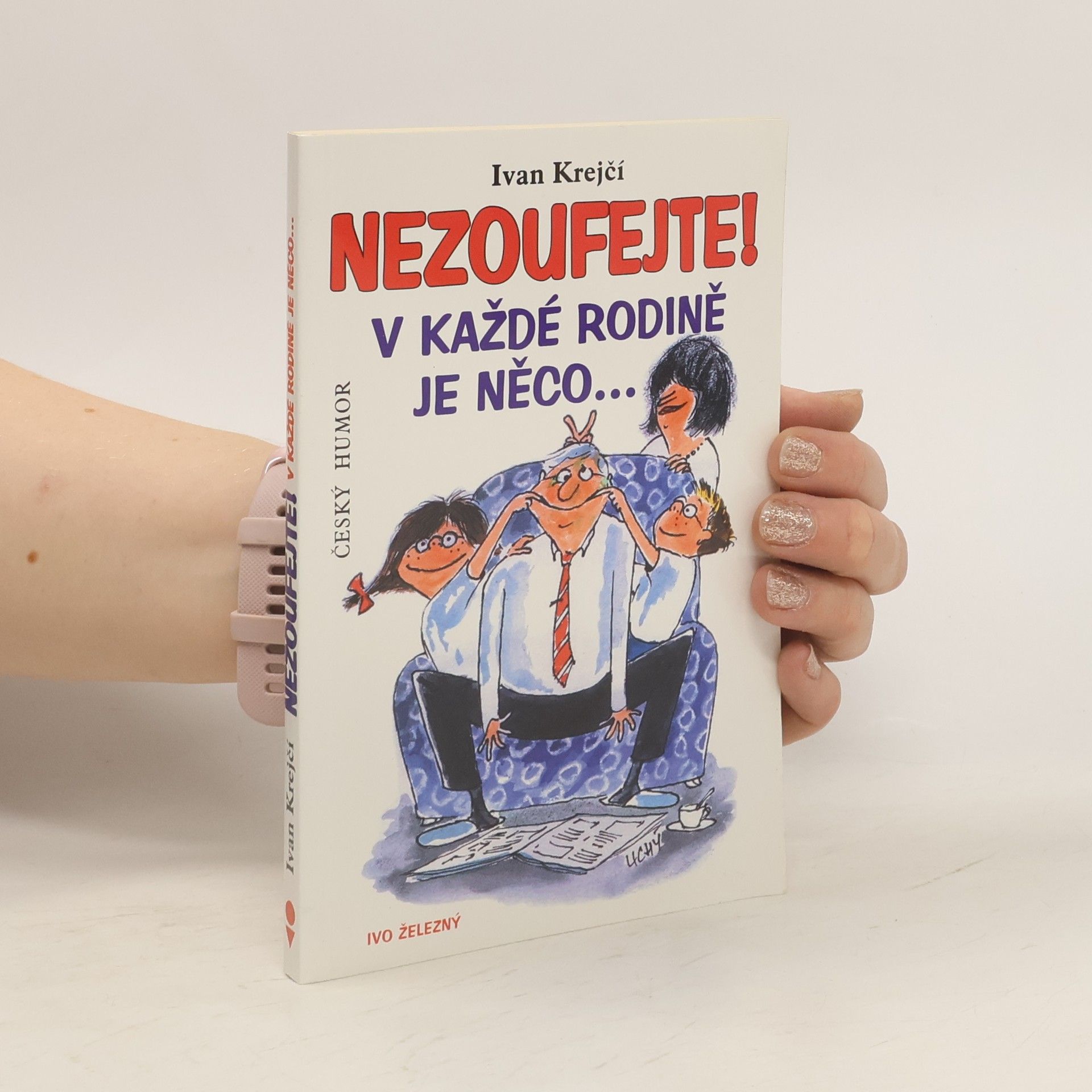 Ivan Krejčí Nezoufejte! V každé rodině je něco...