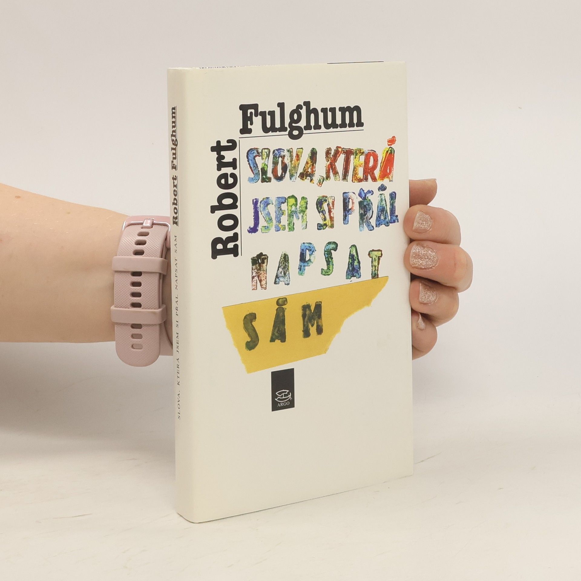 Robert Fulghum Slova, která jsem si přál napsat sám