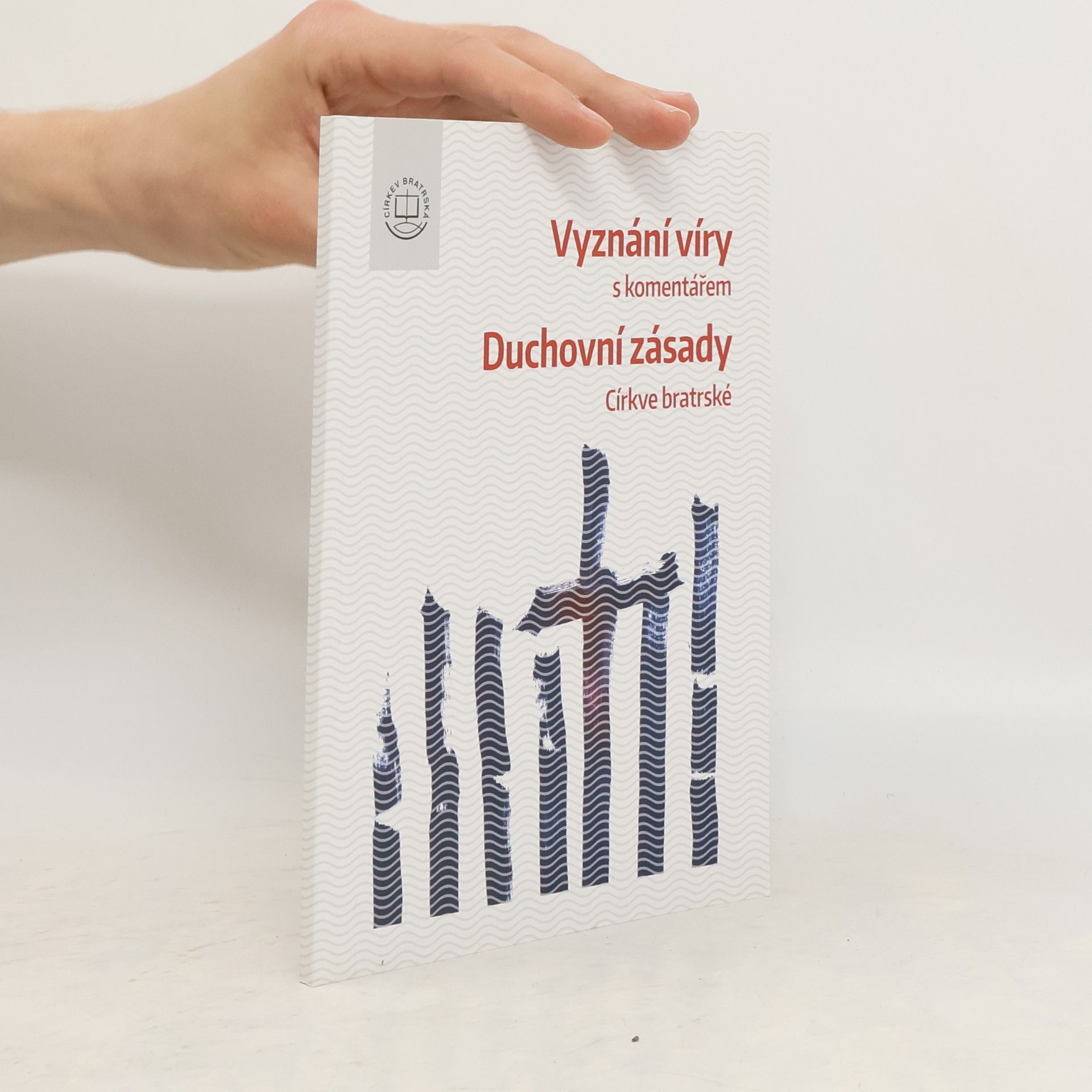 Collectif d'auteurs Vyznání víry s komentářem. Duchovní zásady Církve bratrské