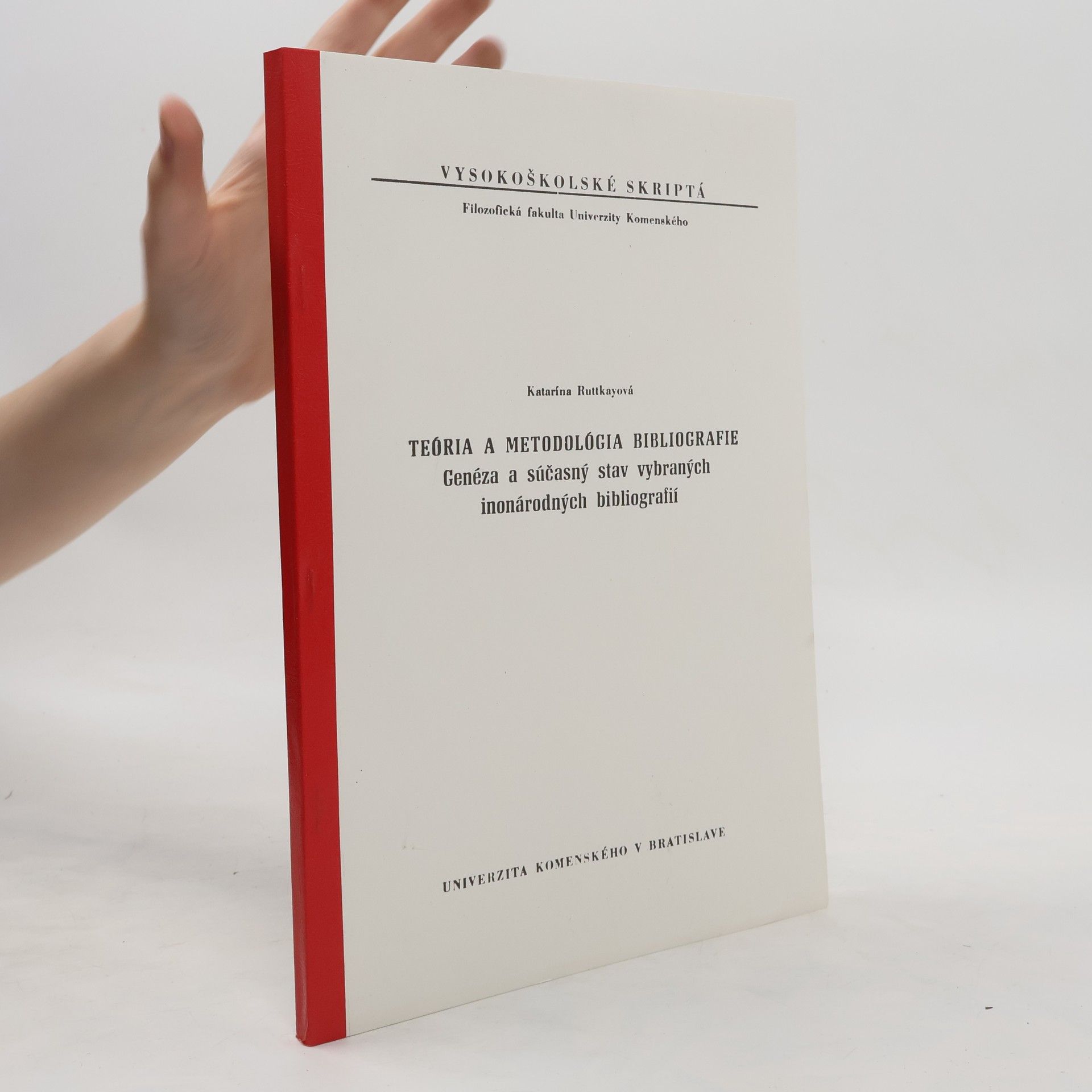 Katarína Ruttkayová Teória a metodológia bibliografie : Genéza a súčasný stav vybraných inonárodných bibliografií