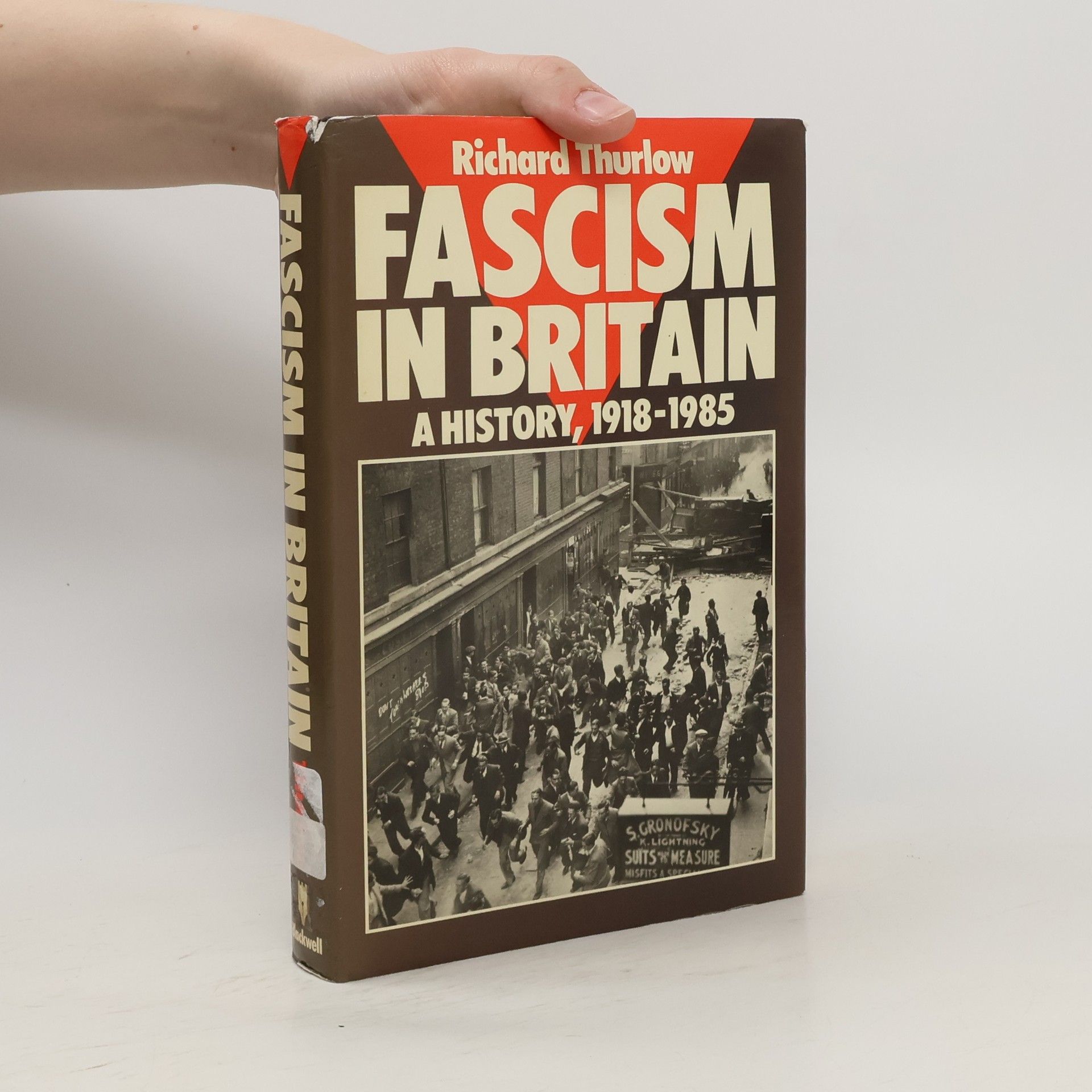 Richard Thurlow Fascism in Britain : a history, 1918-1985