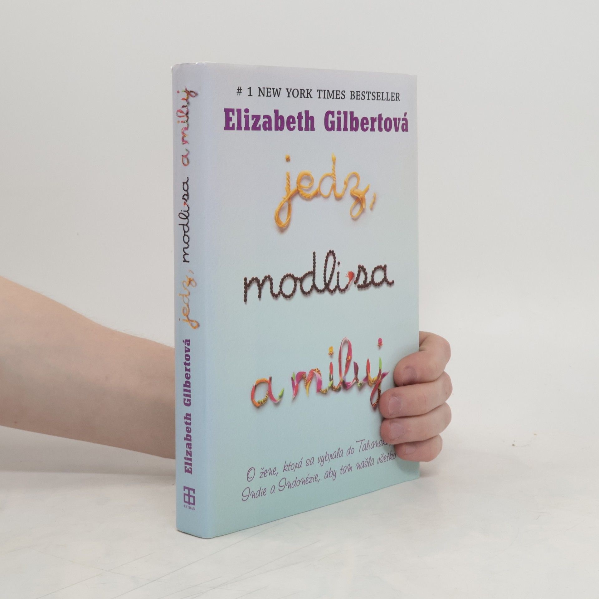 Elizabeth Gilbertová Jedz, modli sa a miluj